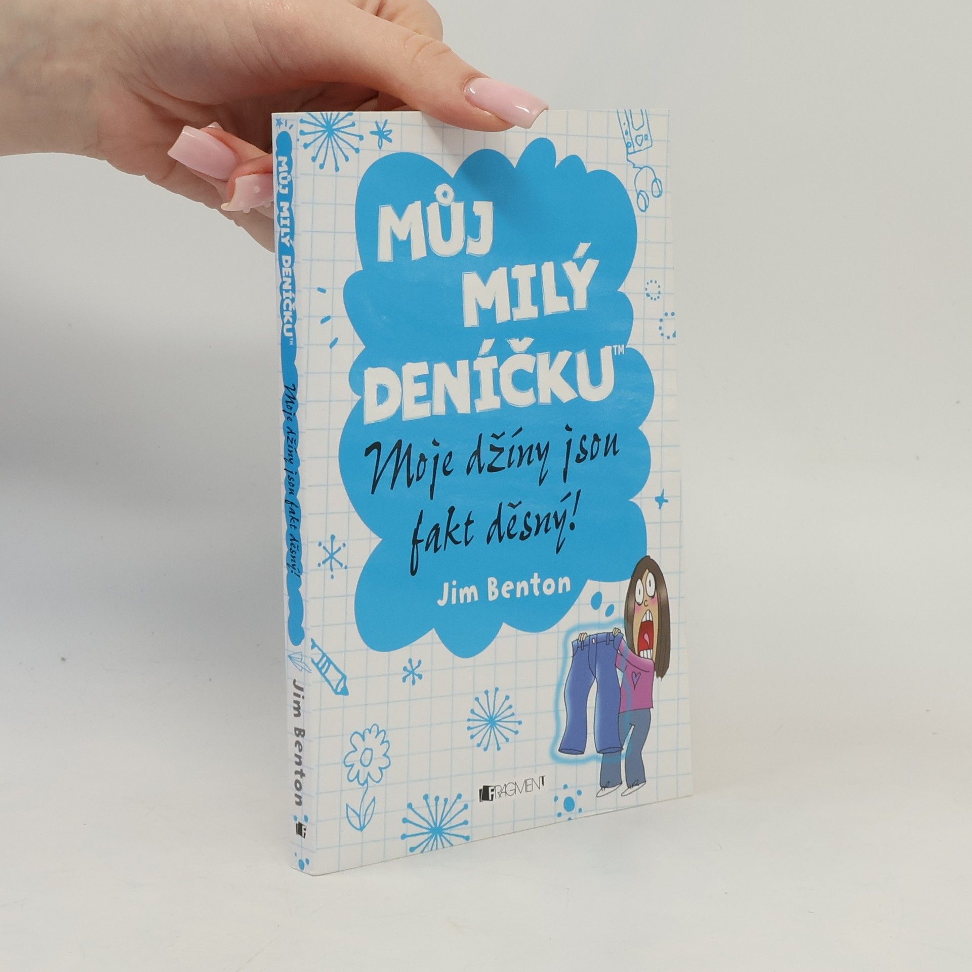 Jim Benton Můj milý deníčku. Moje džíny jsou fakt děsný!