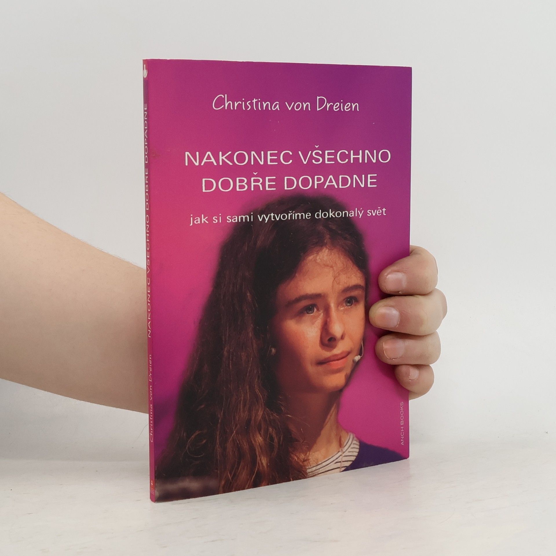 Christina von Dreien Nakonec všechno dobře dopadne : jak si sami vytvoříme dokonalý svět