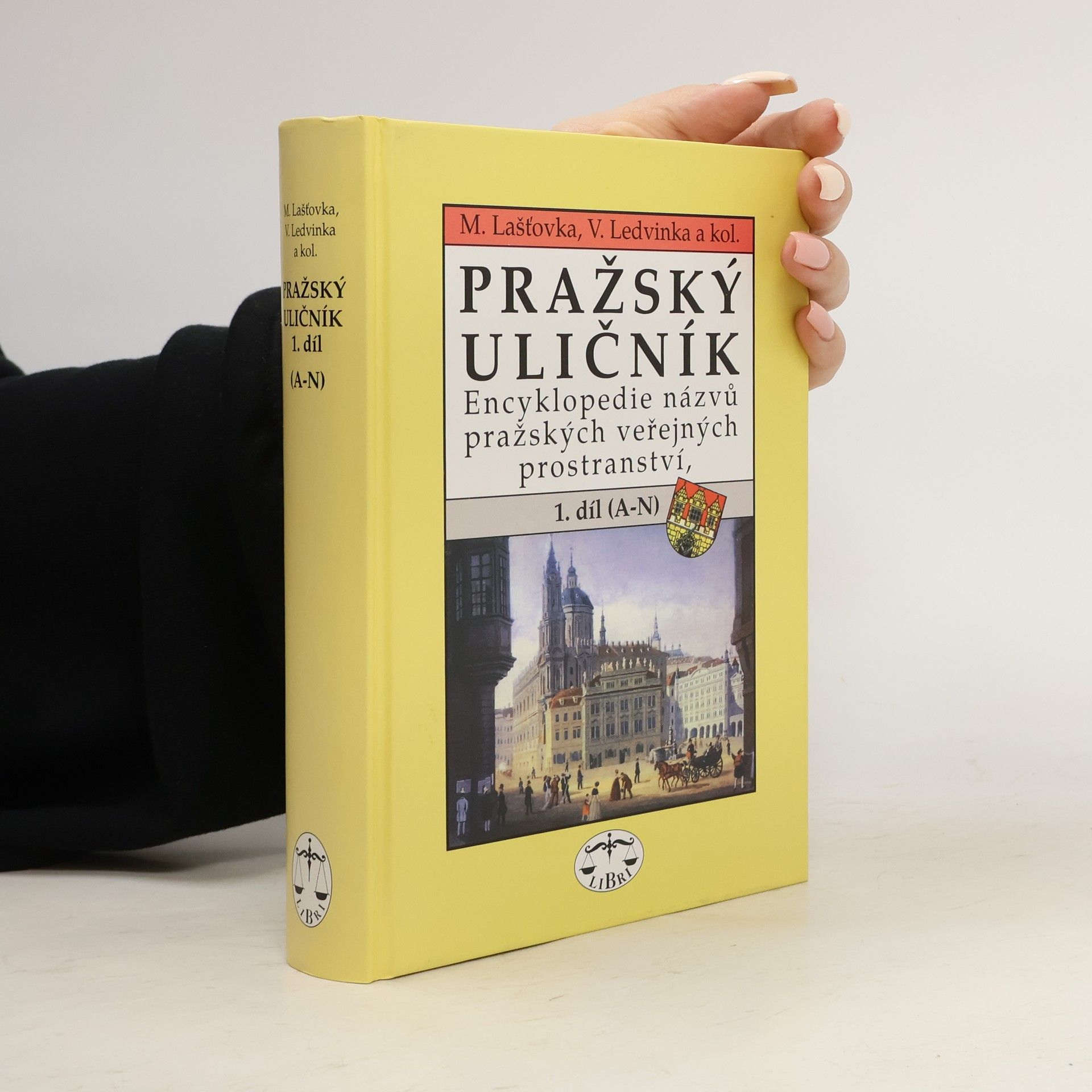 Marek Lašťovka Pražský uličník. Encyklopedie názvů pražských veřejných prostranství. 1. díl (A-N).