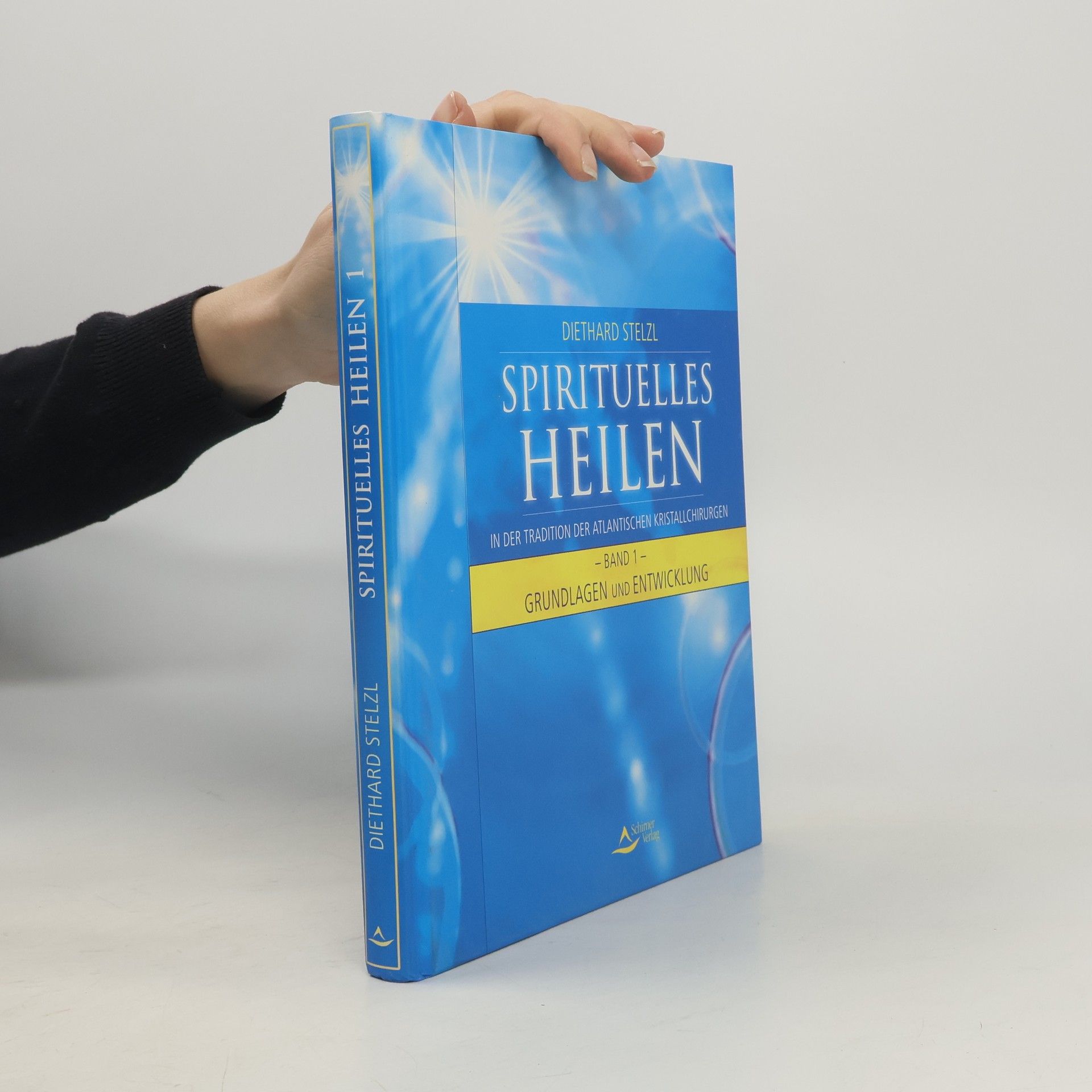 Diethard Stelzl Spirituelles Heilen 1. In der Tradition atlantischer Kristallchirurgen