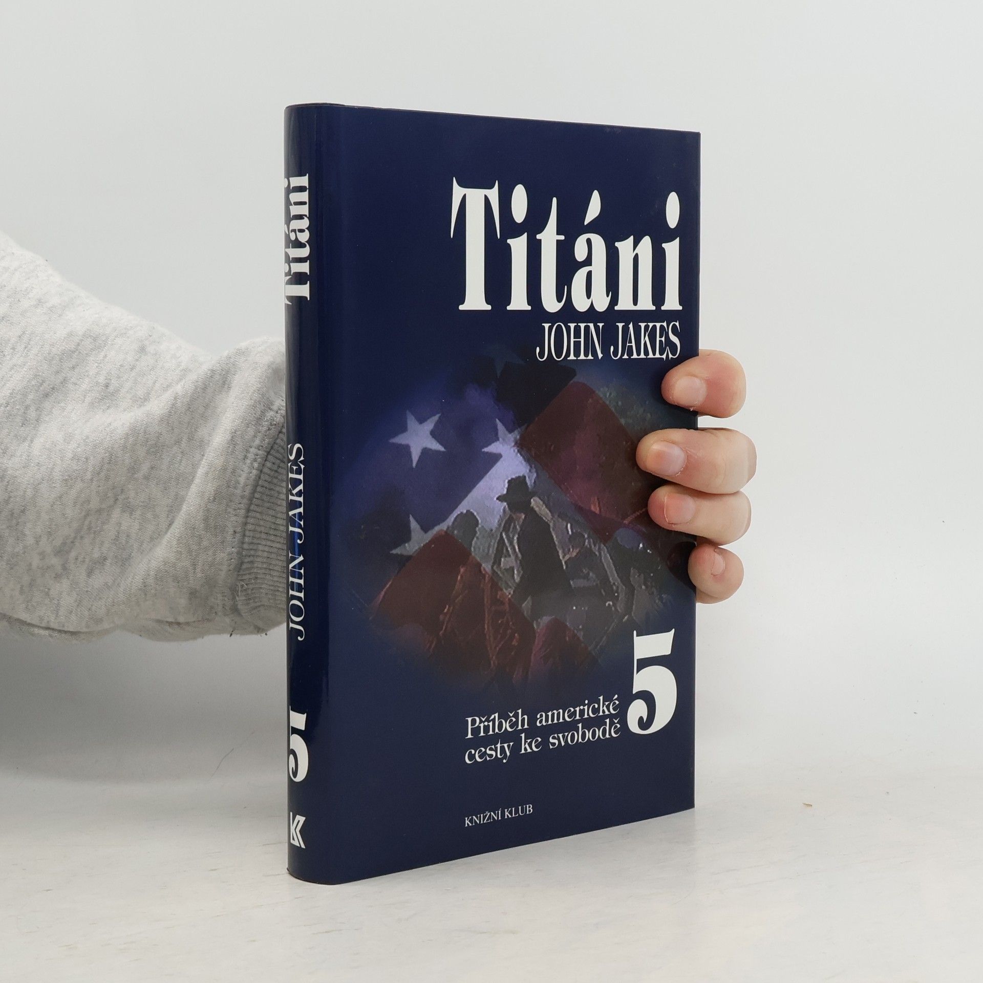 John Jakes Příběh americké cesty ke svobodě 5. Titáni