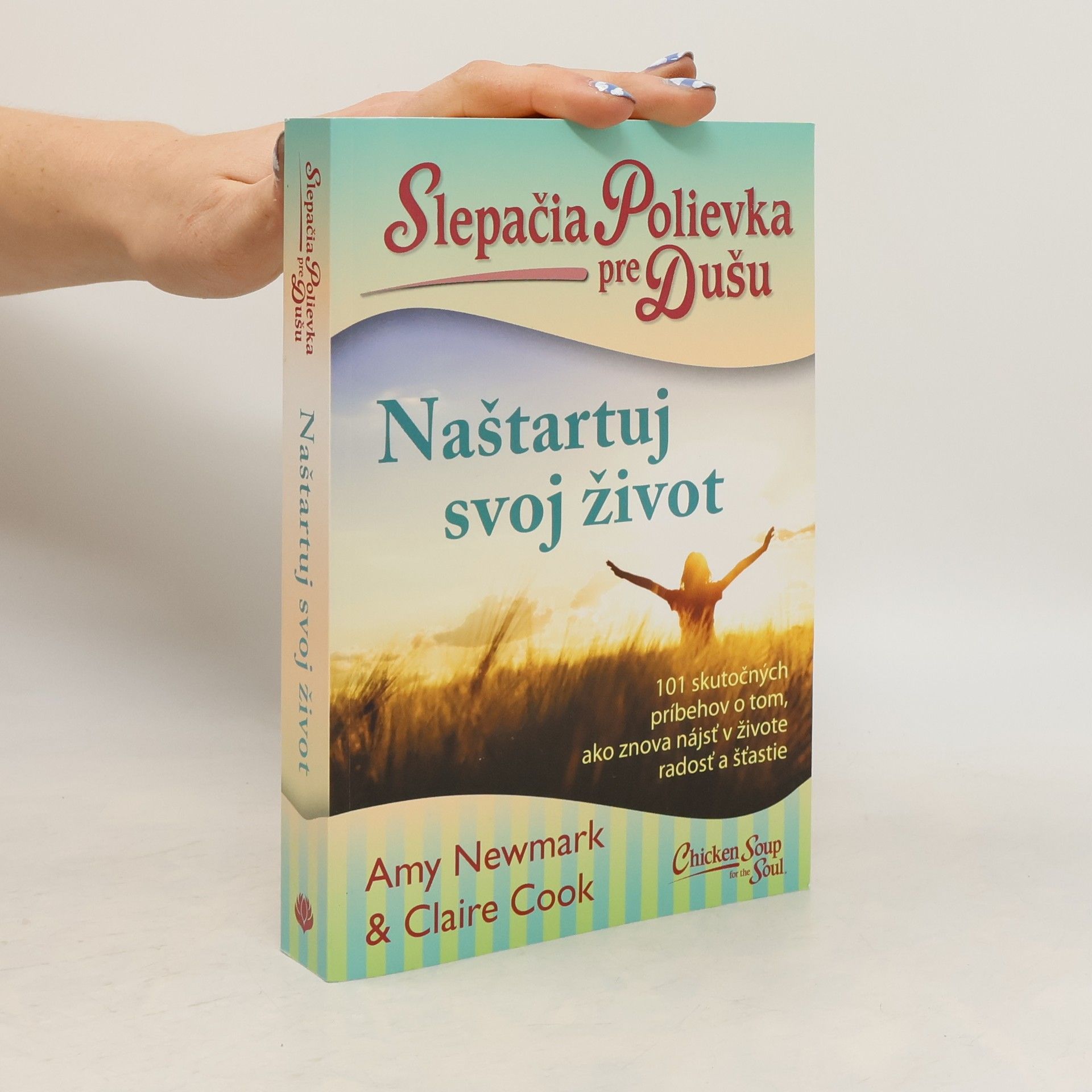 Amy Newmark Slepačia polievka pre dušu: Naštartuj svoj život