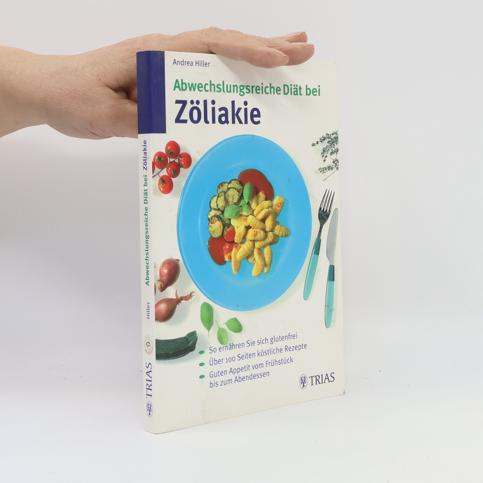 Andrea Hiller TRIAS abwechslungsreiche Diät: Abwechslungsreiche Diät bei Zöliakie