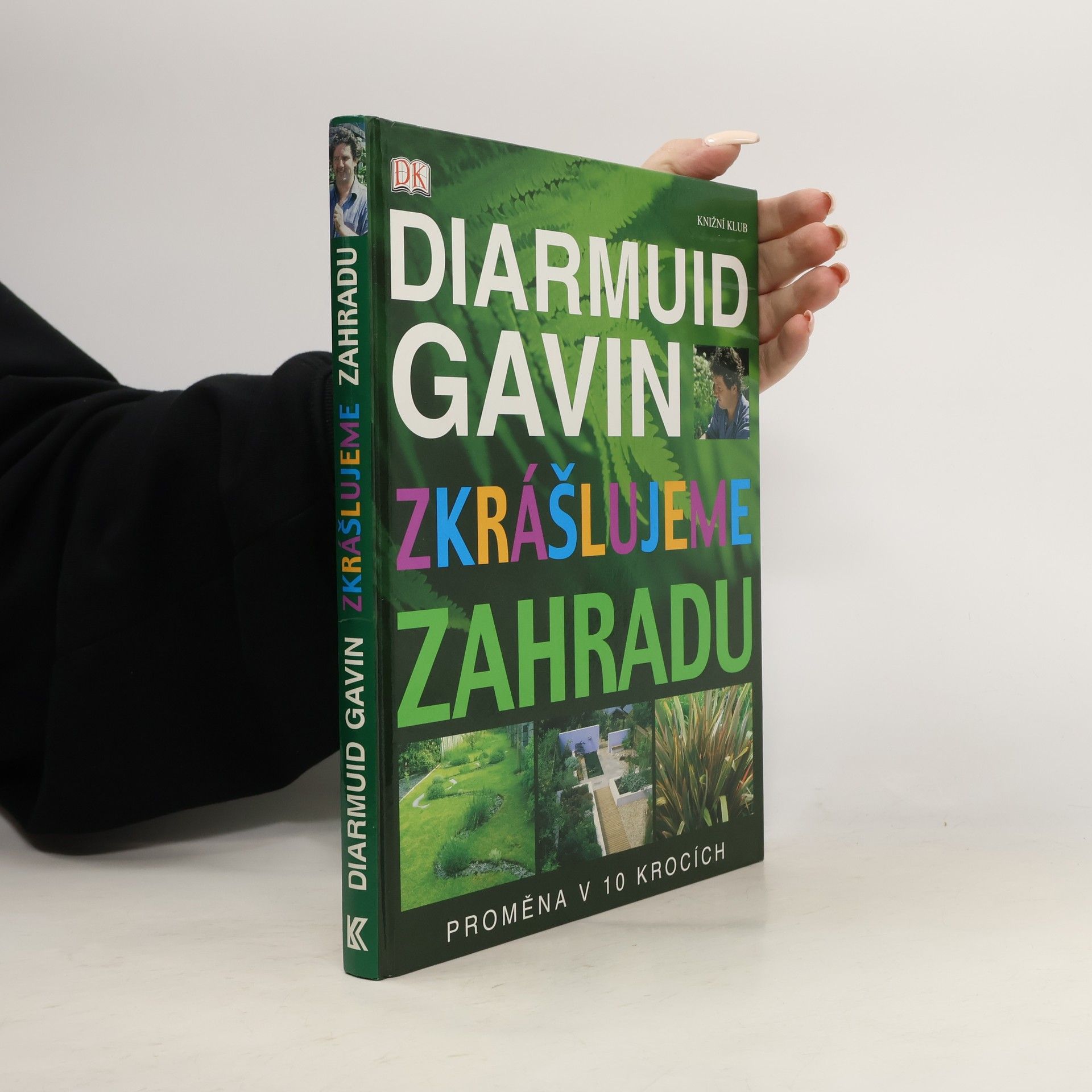 Diarmuid Gavin Zkrášlujeme zahradu. Proměna v 10 krocích