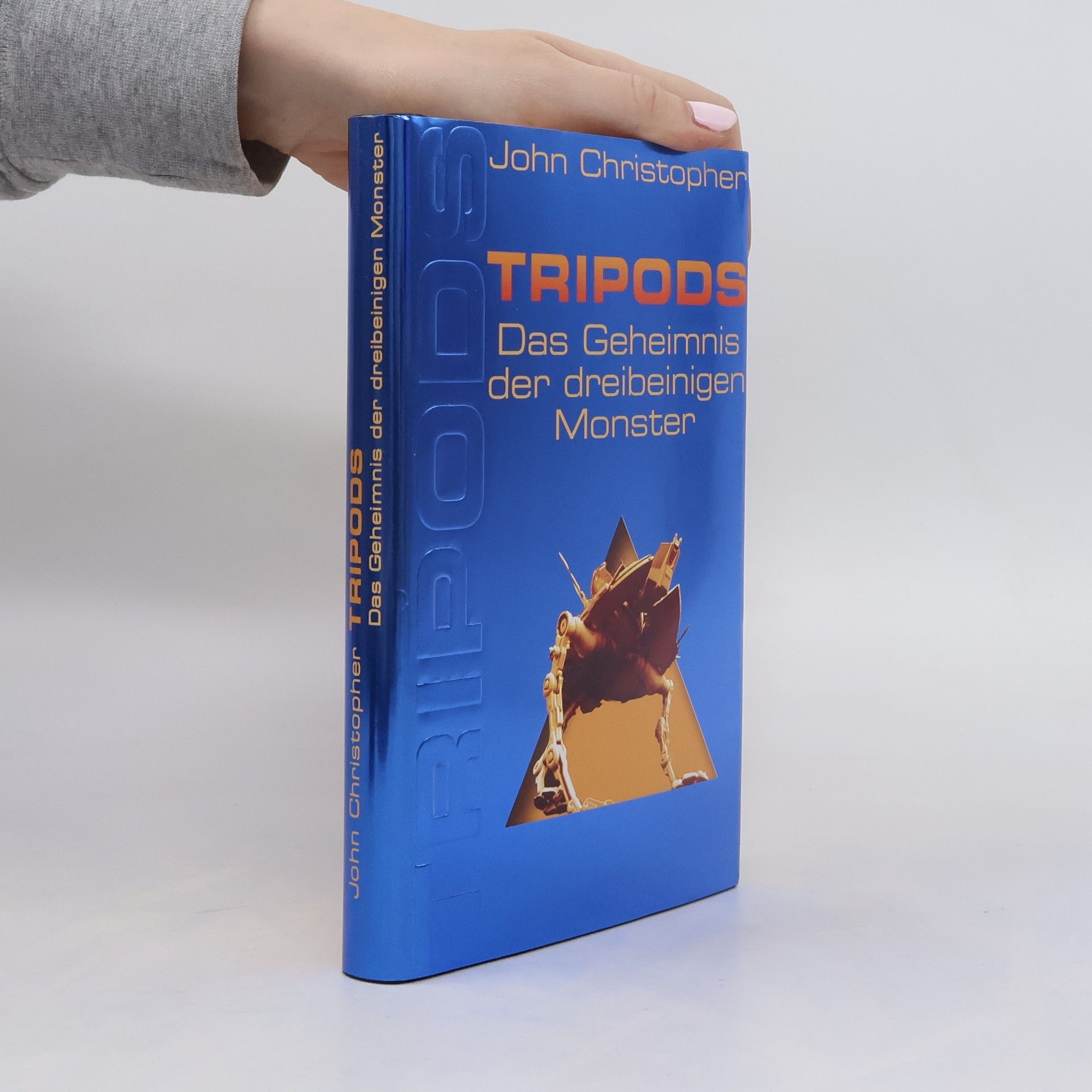 John-Christopher Wolf Tripods - Das Geheimnis der dreibeinigen Monster