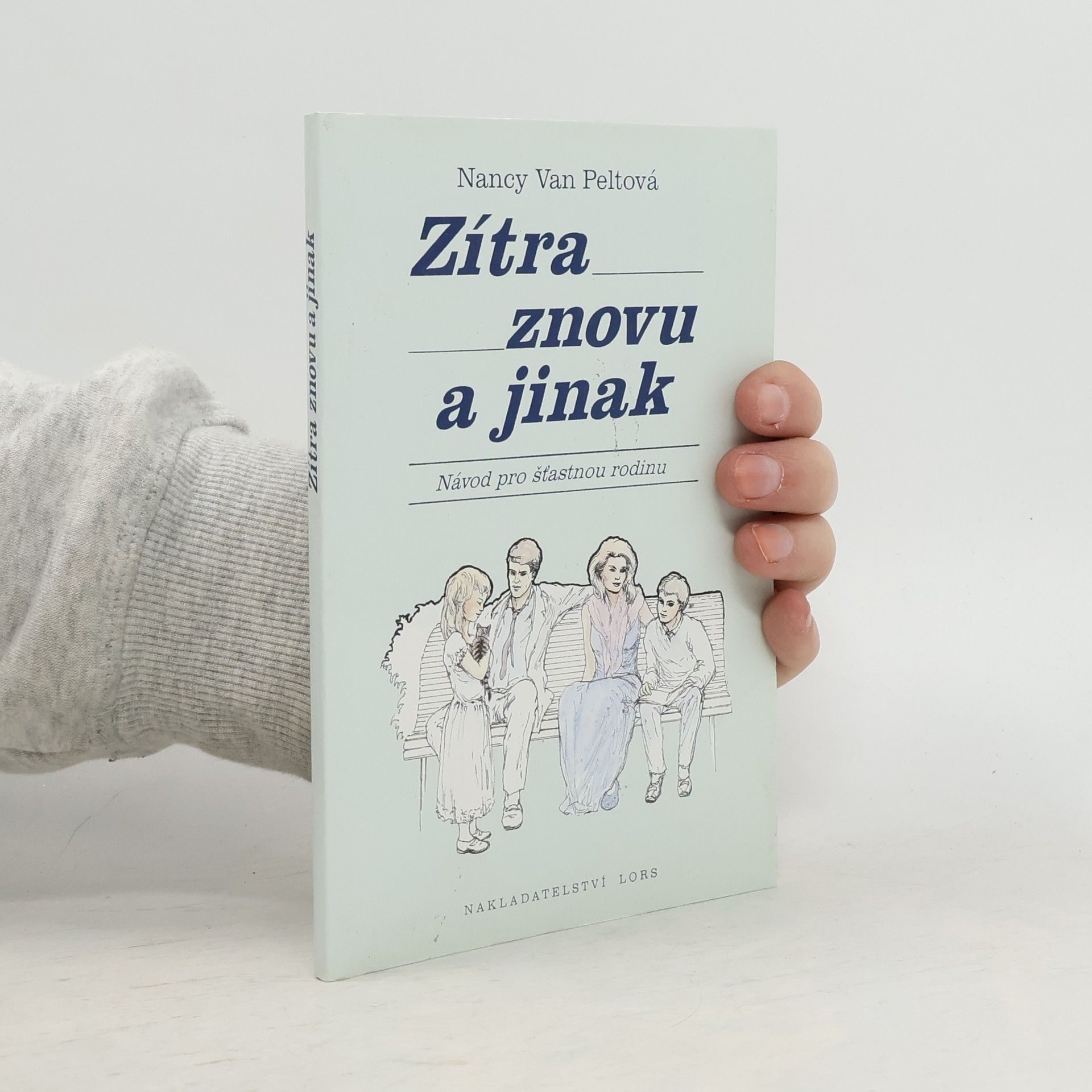 Nancy L. Van Pelt Zítra znovu a jinak : návod pro šťastnou rodinu