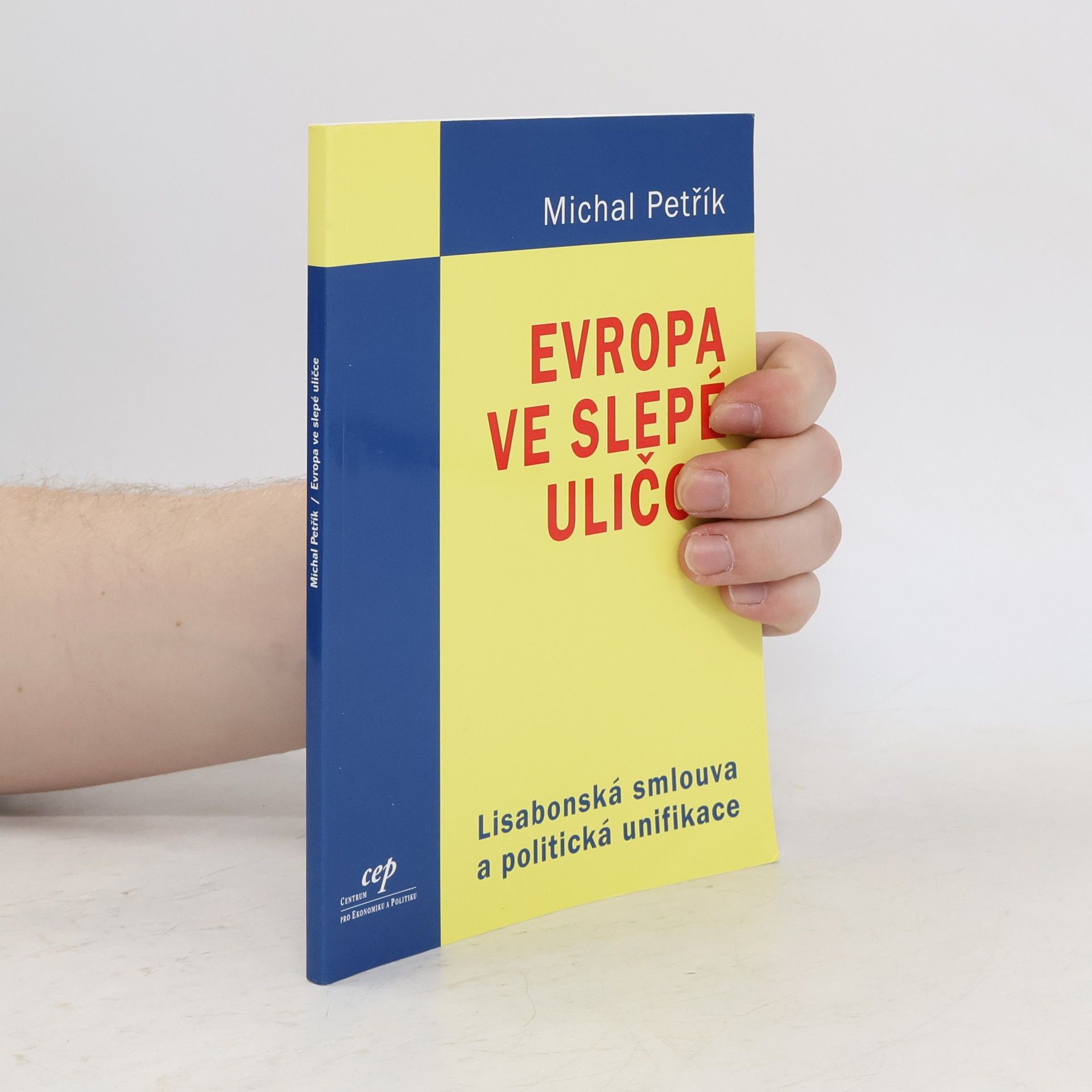Michal Petřík Evropa ve slepé uličce : Lisabonská smlouva a politická unifikace