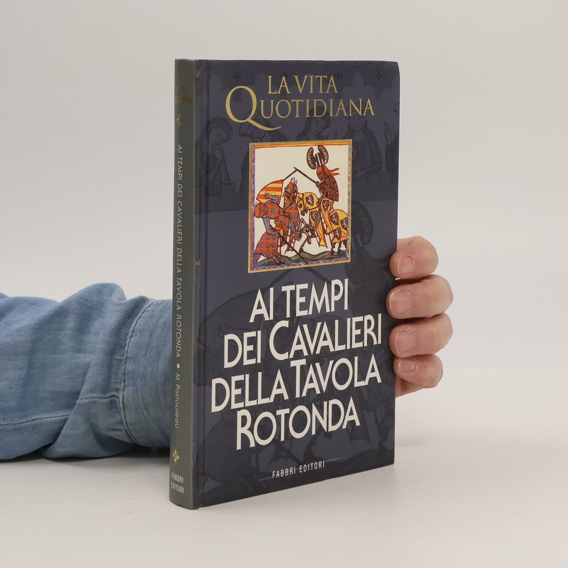 Maria Grazia Meriggi La vita quotidiana ai tempi dei cavalieri della tavola rotonda