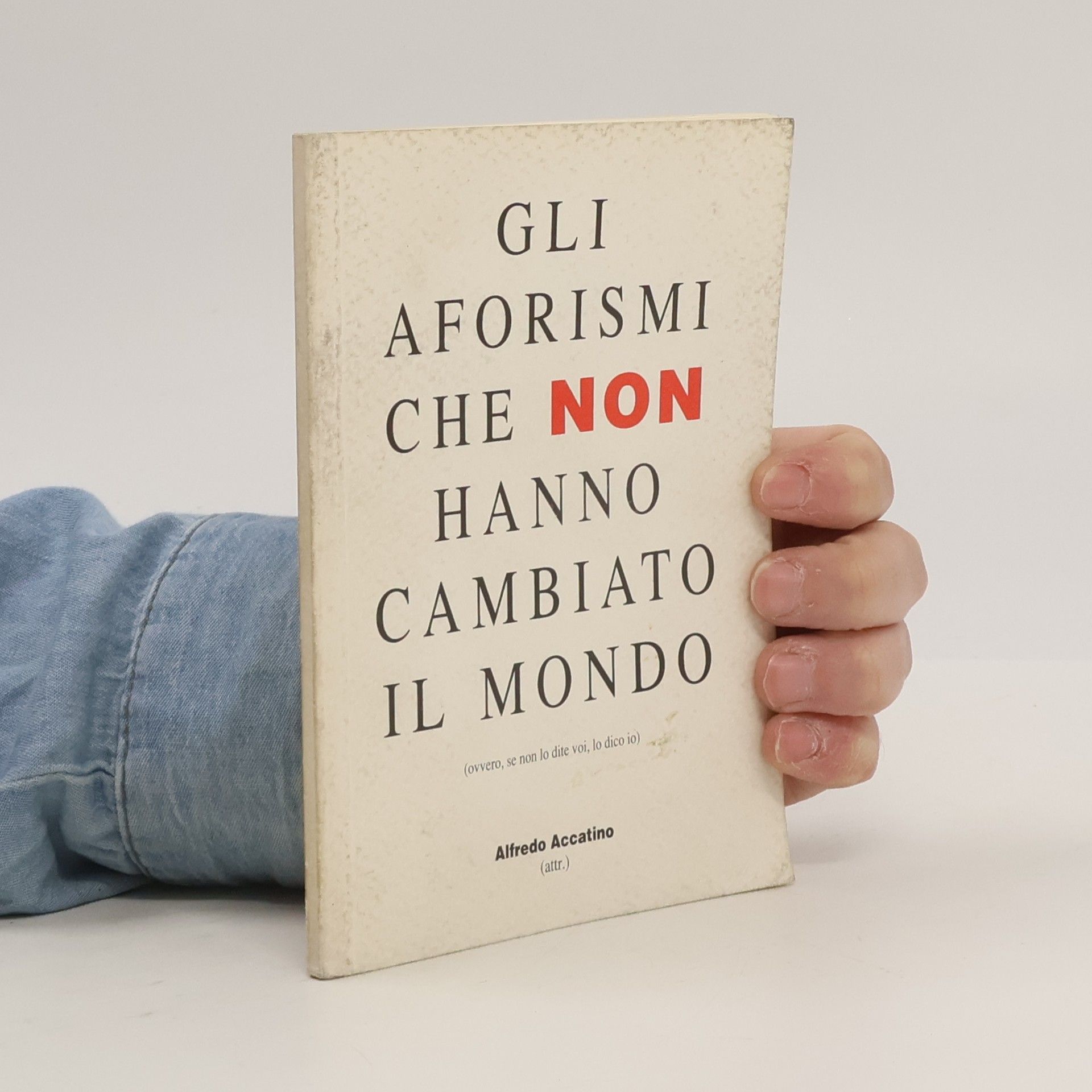 Alfredo Accatino Gli aforismi che non hanno cambiato il mondo