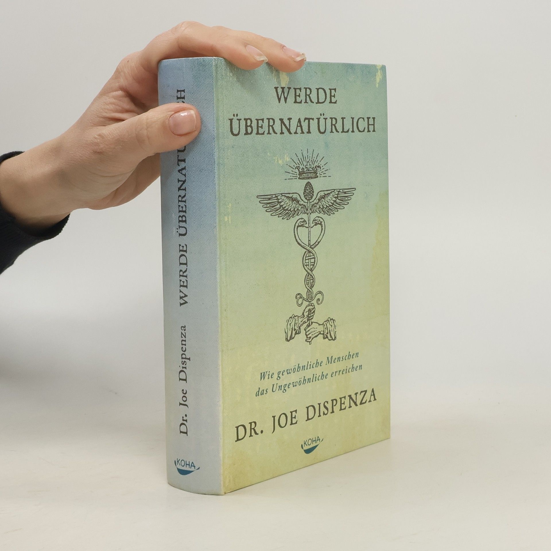 Joe Dispenza Werde übernatürlich