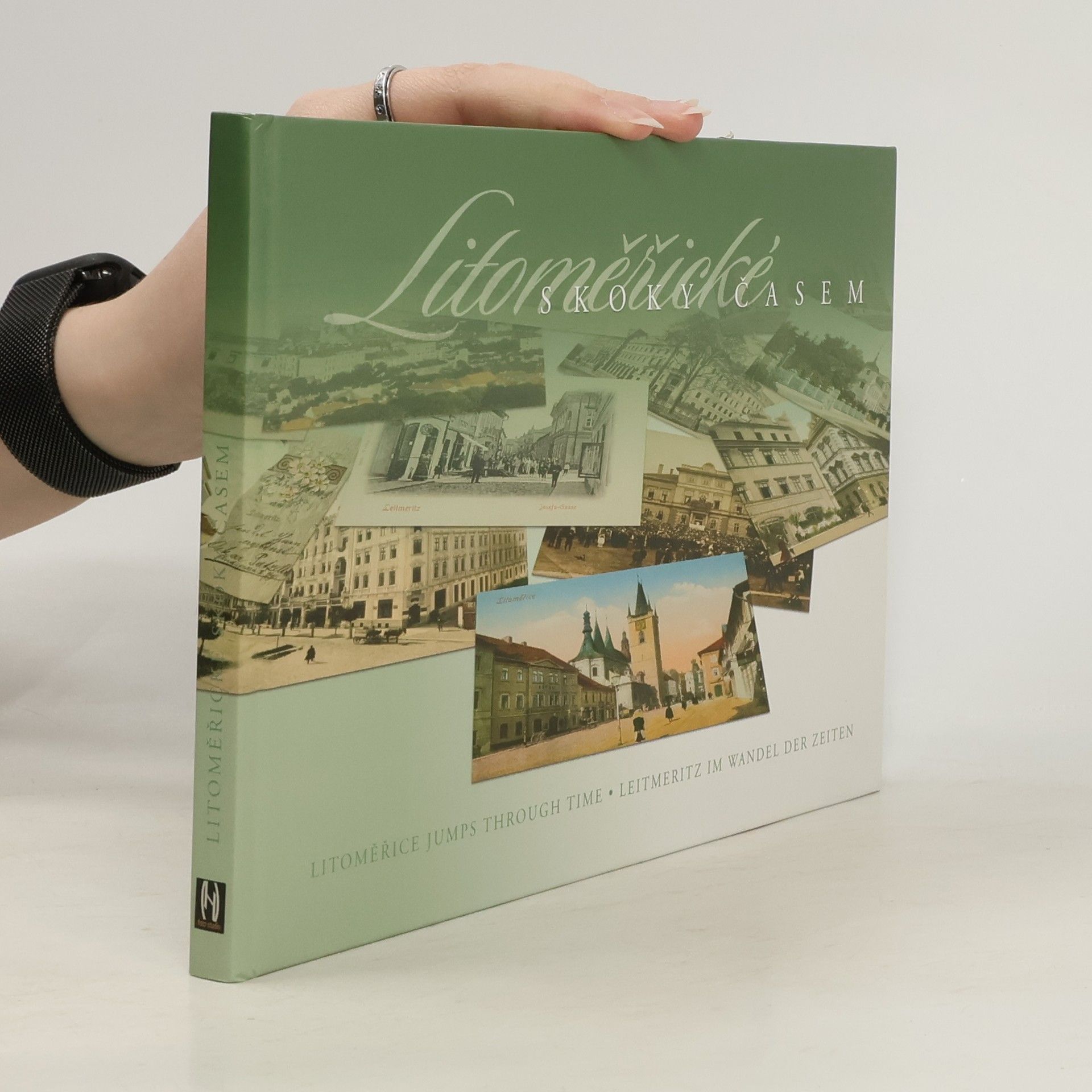 Litoměřické skoky časem. Litoměřice jumps through time. Leitmeritz im Wander der Zeiten