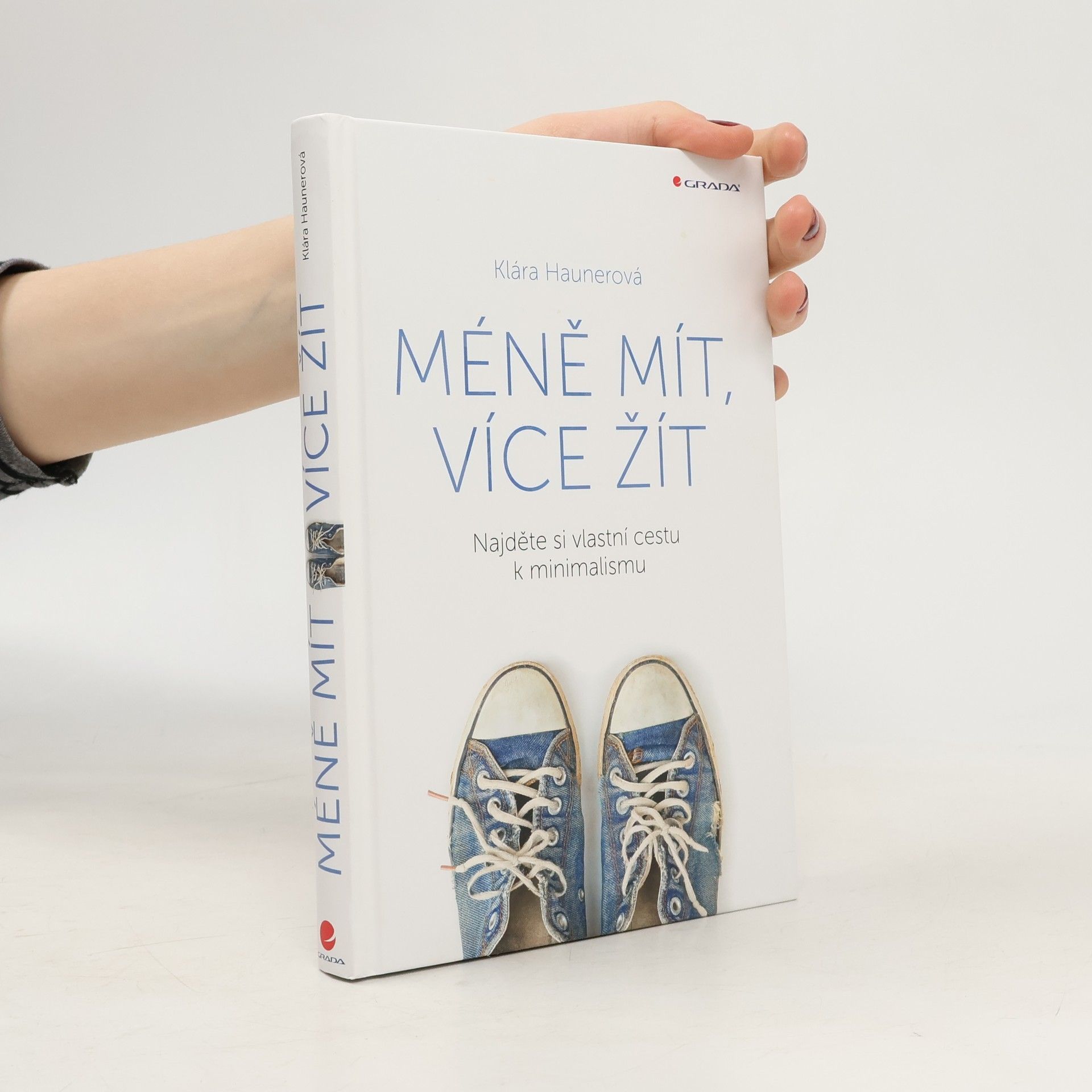 Klára Haunerová Méně mít, více žít: Najděte si vlastní cestu k minimalismu