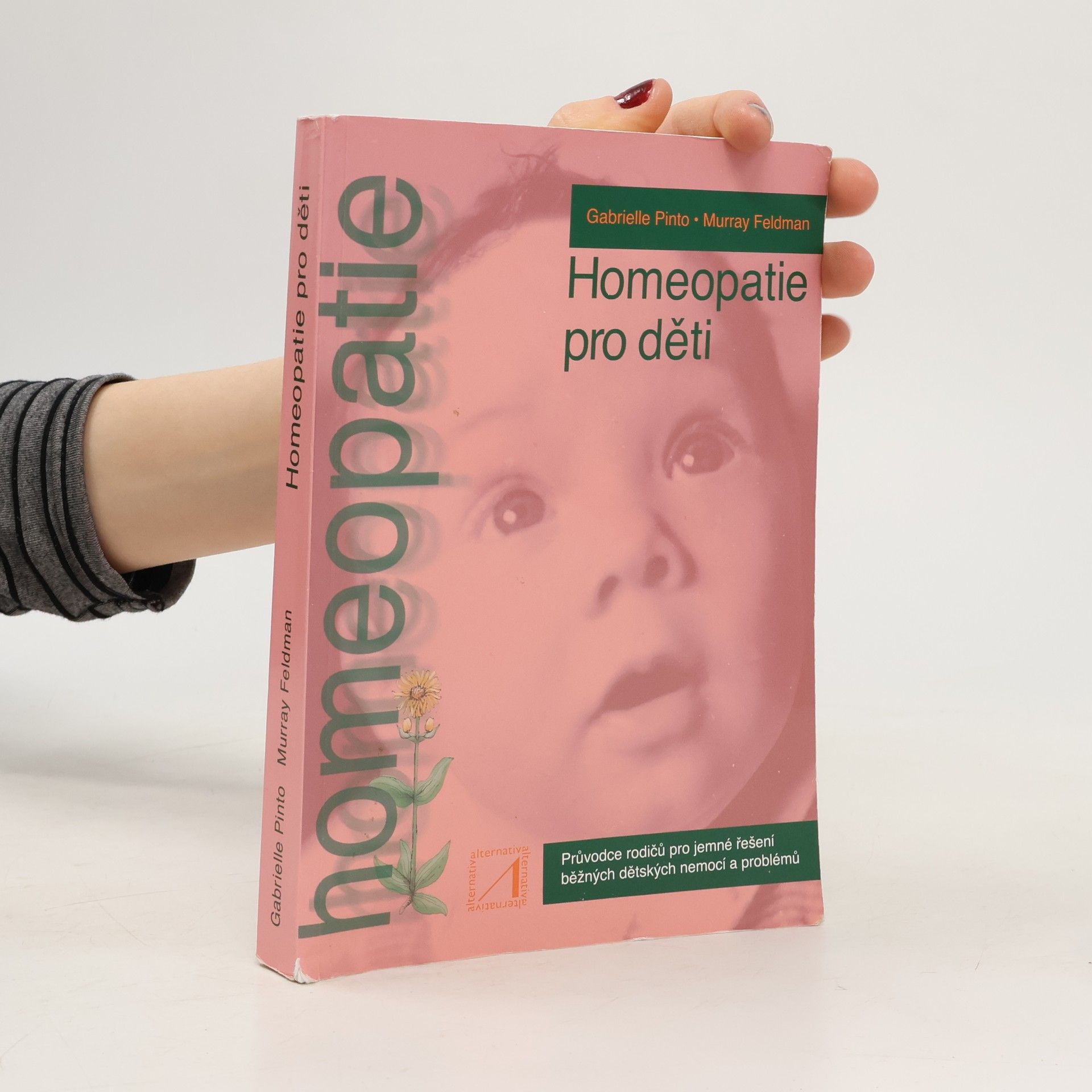 Gabrielle Pinto Homeopatie pro děti. Rádce rodičů při léčbě běžných dětských onemocnění