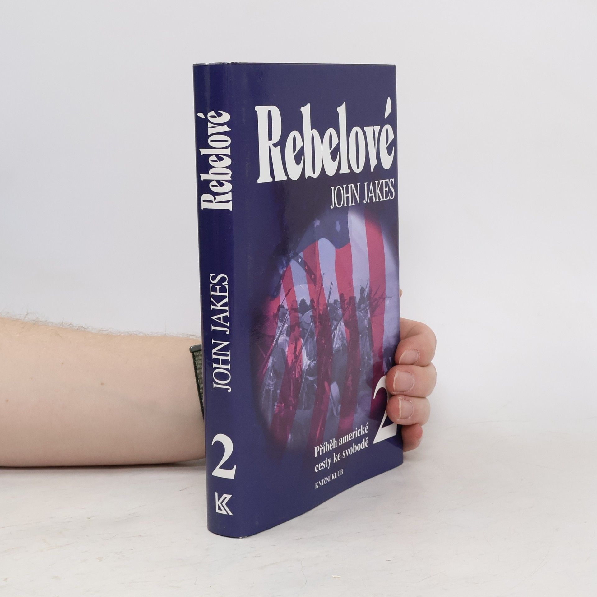 John Jakes Příběh americké cesty ke svobodě. 2, Rebelové