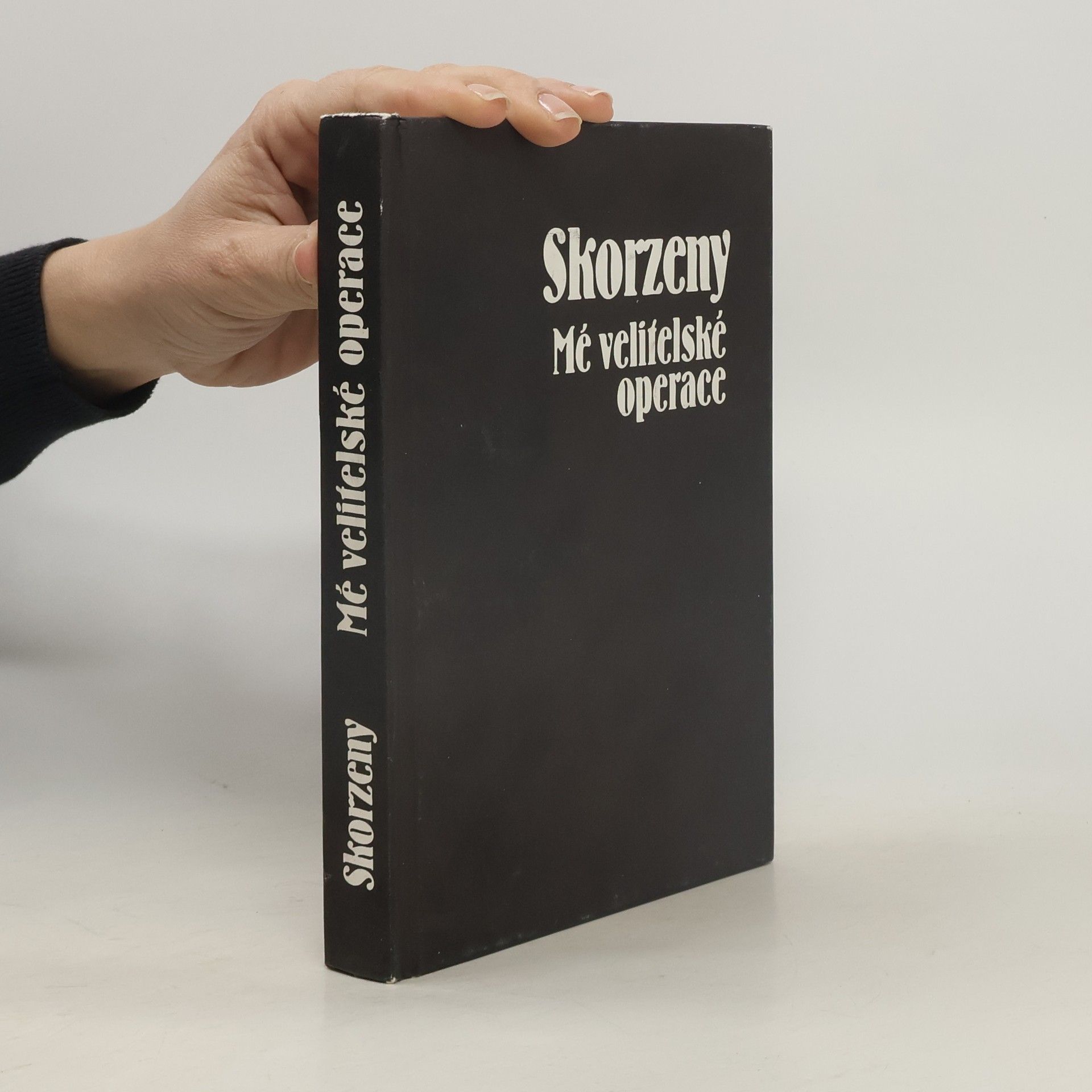 Otto Skorzeny Mé velitelské operace