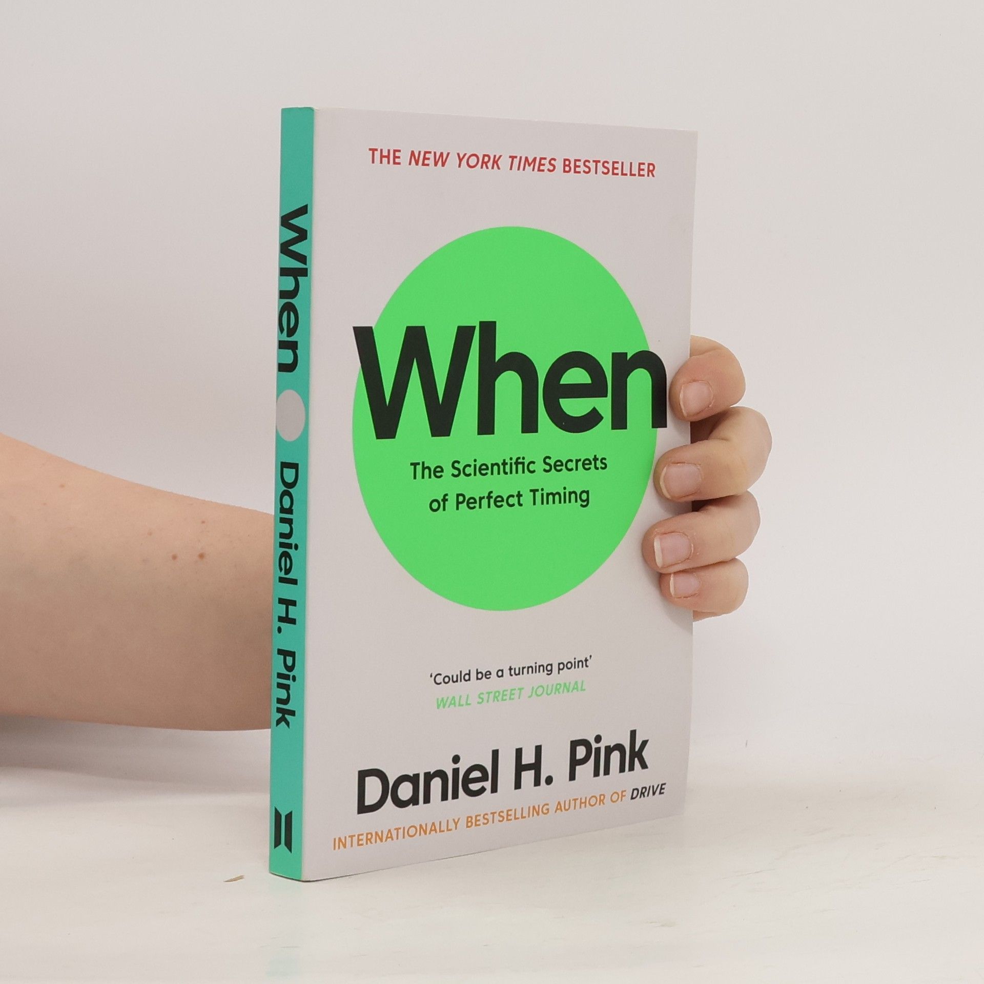 Daniel H. Pink When : the scientific secrets of perfect timing