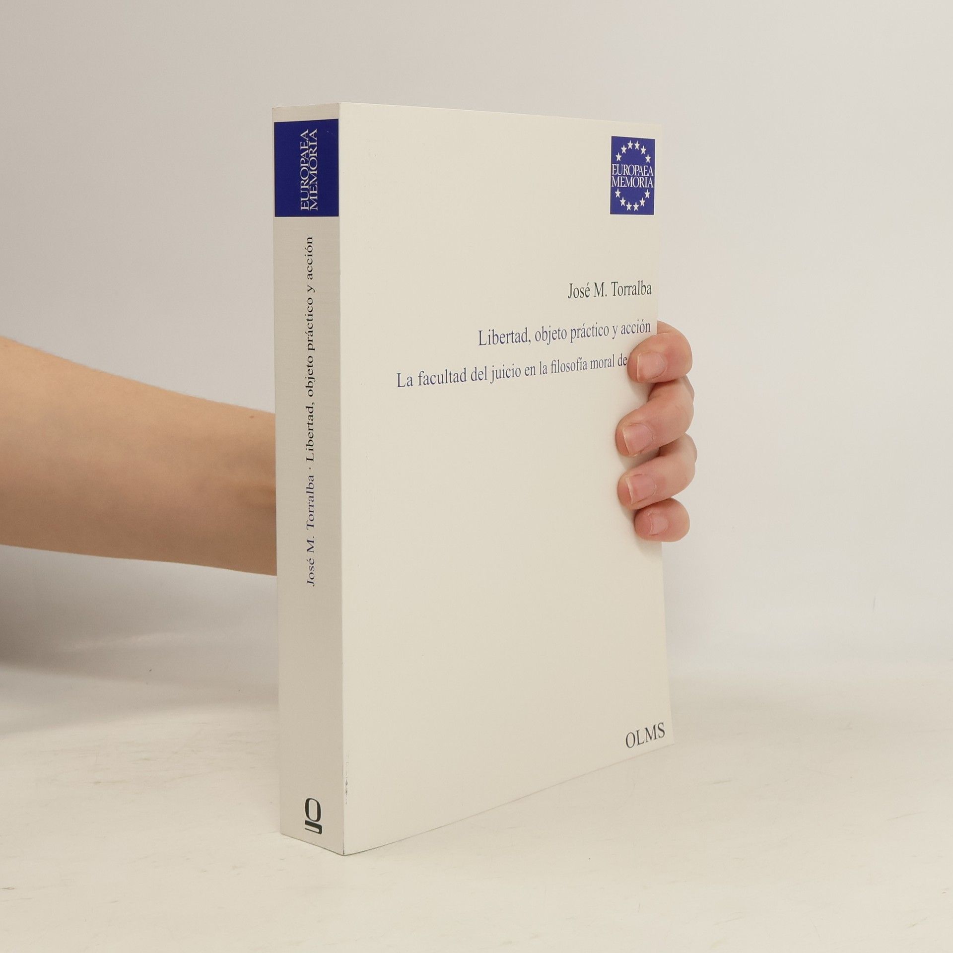 José María Torralba Europaea Memoria: Libertad, objeto práctico y acción