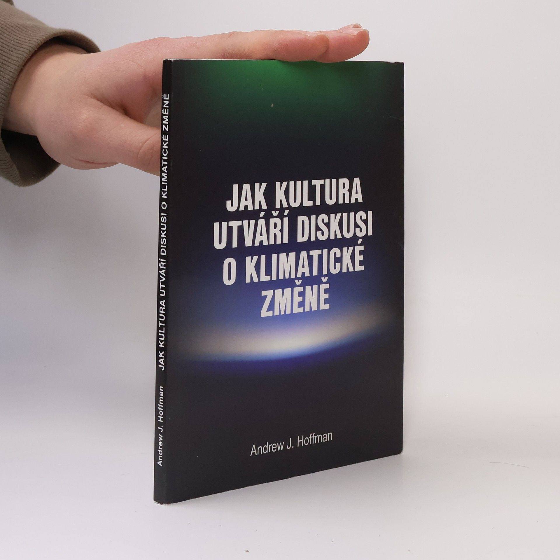 Andrew J. Hoffman Jak kultura utváří diskusi o klimatické změně