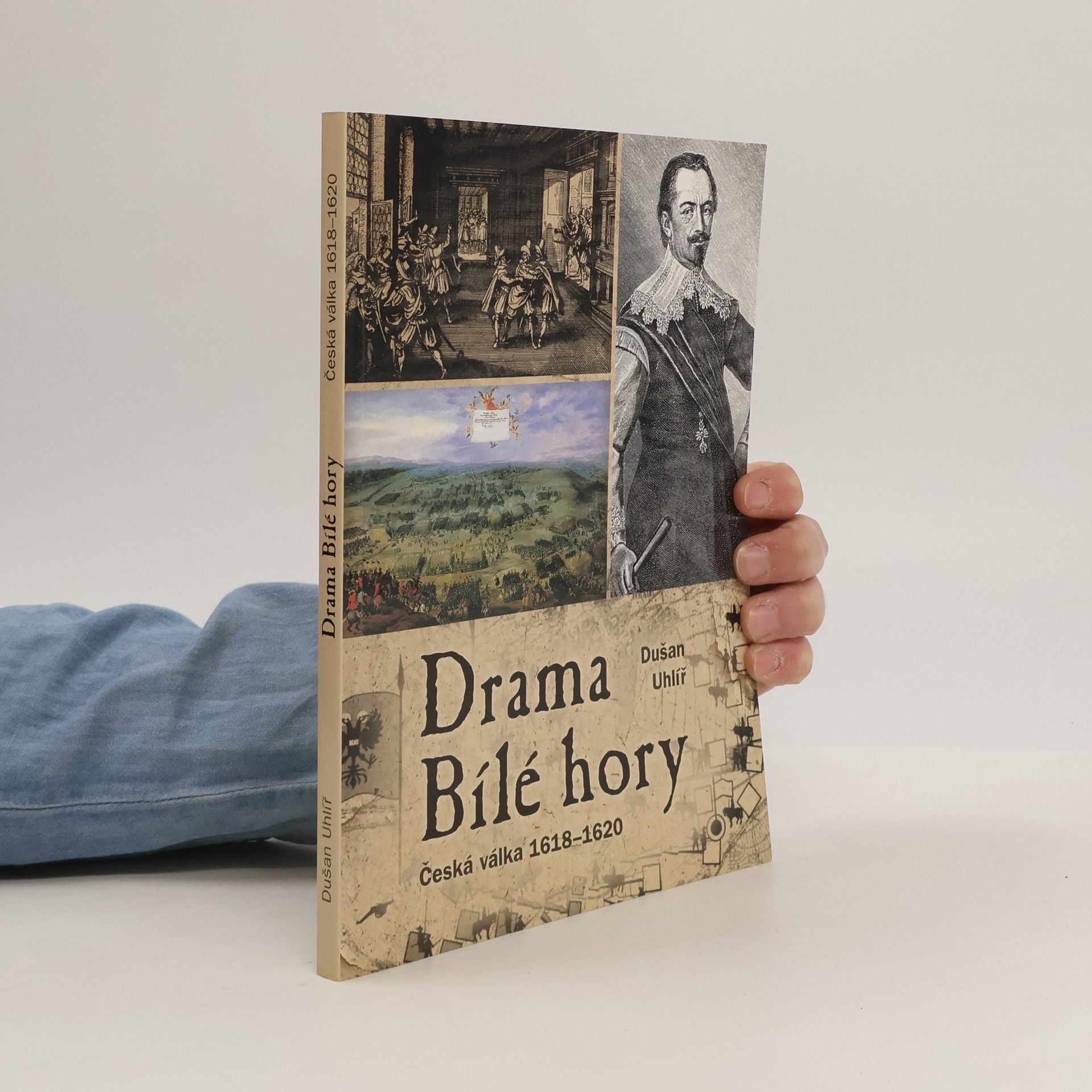 Dušan Uhlíř Drama Bílé hory - Česká válka 1618 - 1620