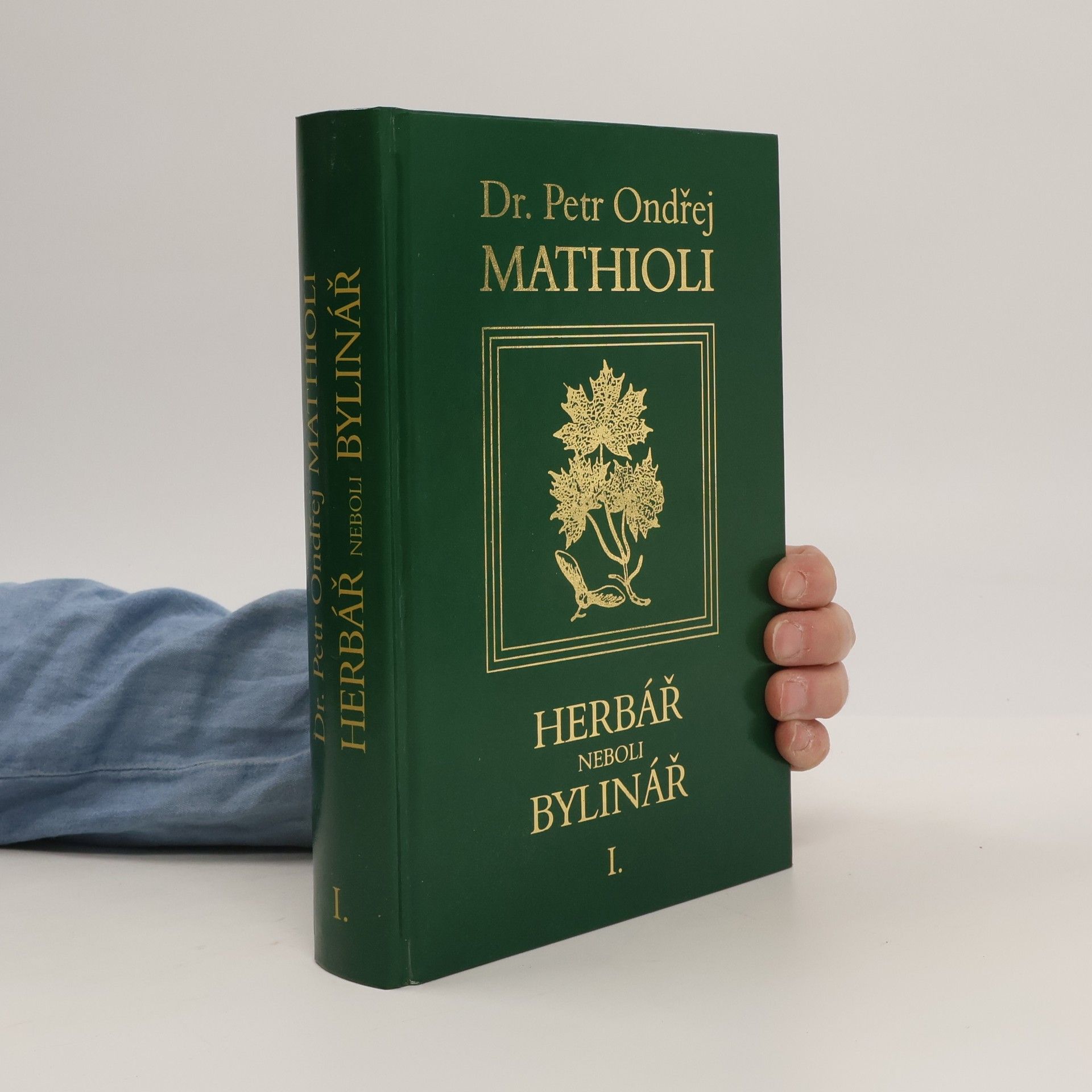 Petr Ondřej Mathioli Herbář neboli Bylinář I.
