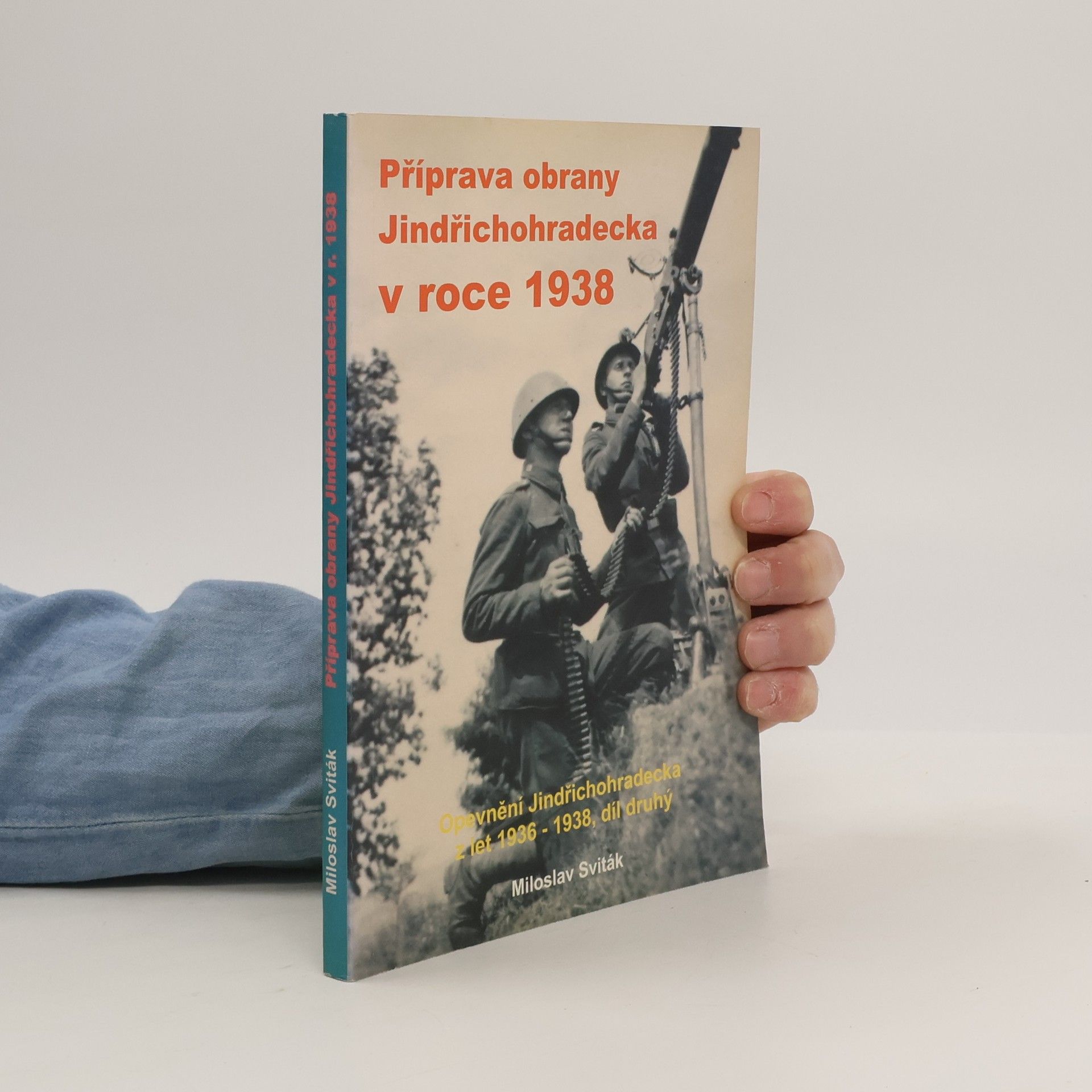 Miloslav Sviták Příprava obrany Jindřichohradecka v roce 1938 (2.díl)