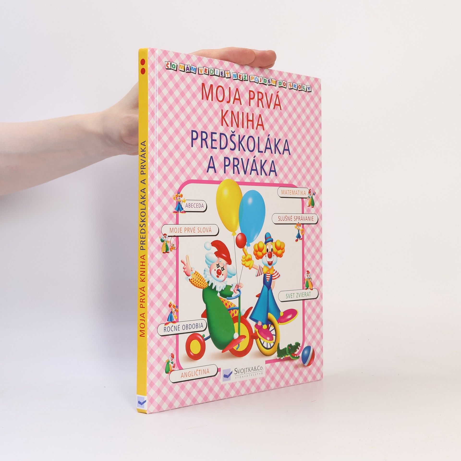 Kolektiv autorů Moja prvá kniha predškoláka a prváka - čo mám vedieť než pôjdem do školy?