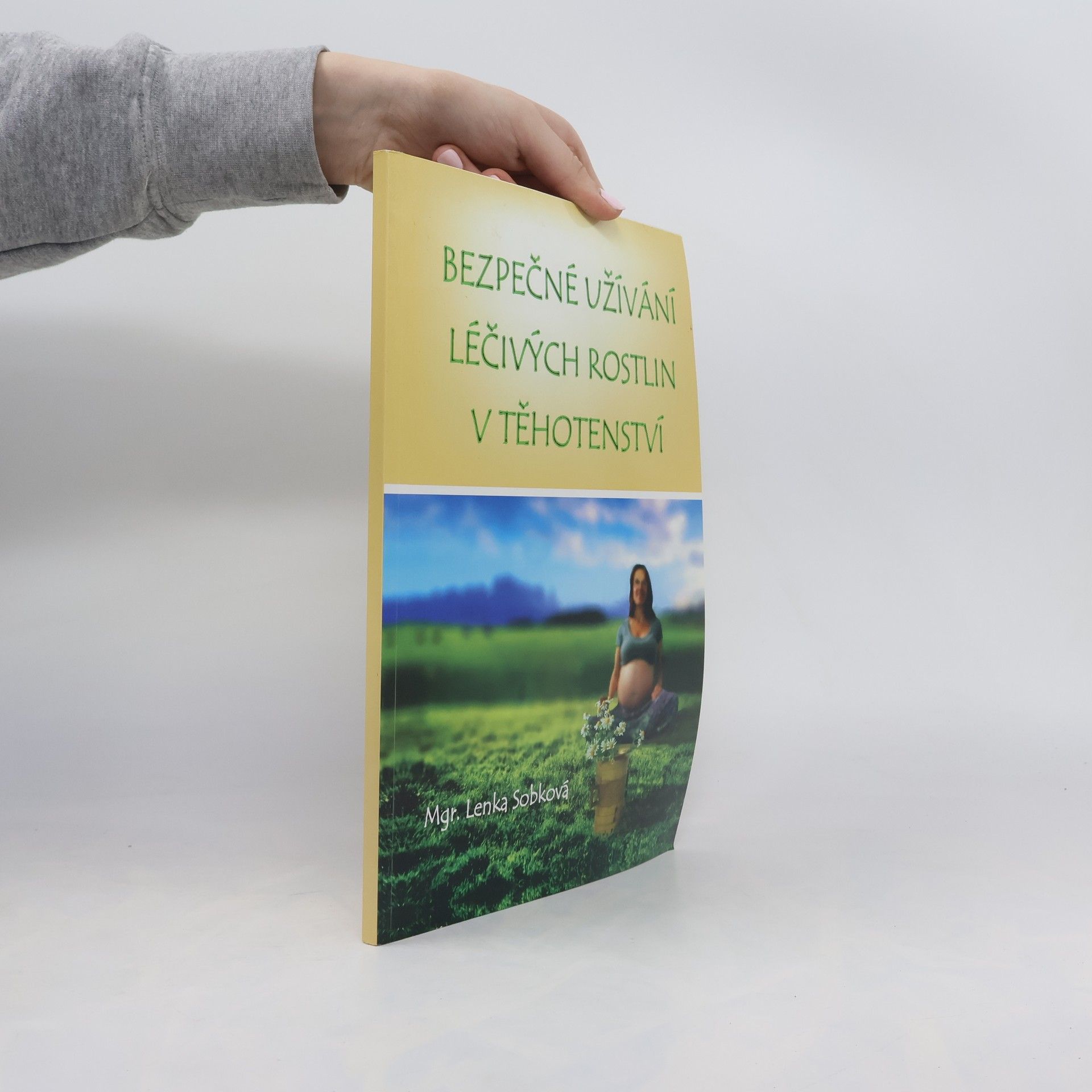 Lenka Sobková Bezpečné užívání léčivých rostlin v těhotenství
