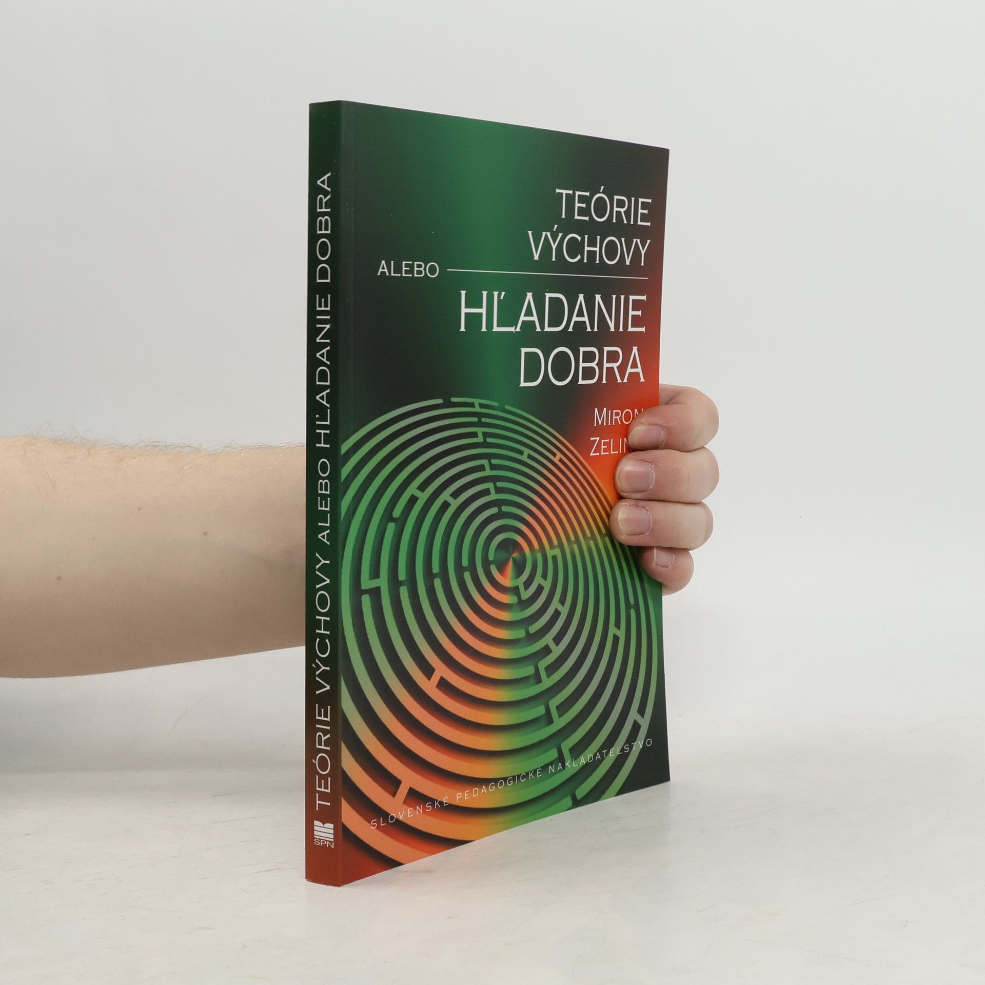 Miron Zelina Teórie výchovy, alebo, Hl'adanie dobra