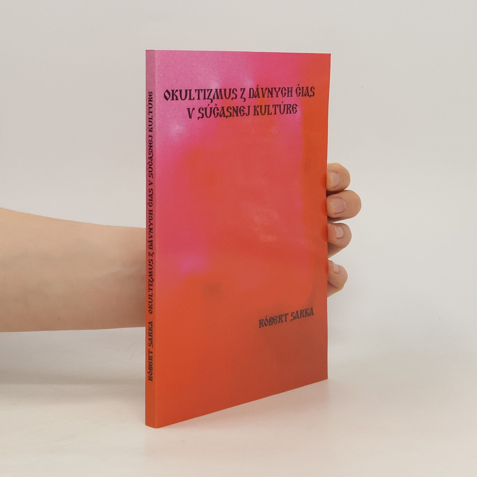 Robert Sarka Okultizmus z dávnych čias v súčasnej kultúre