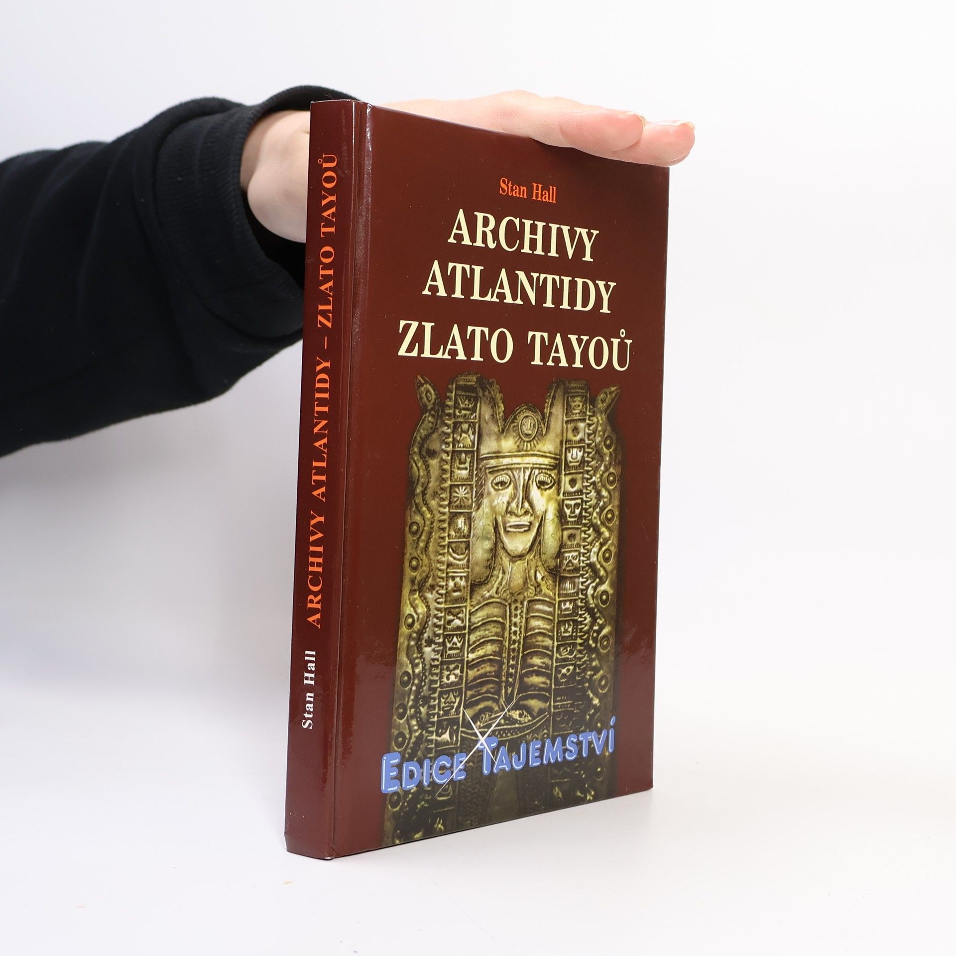 Stan Hall Archivy Atlantidy - zlato Tayoů : nové důkazy existence kovové knihovny a jejího původu v Atlantidě