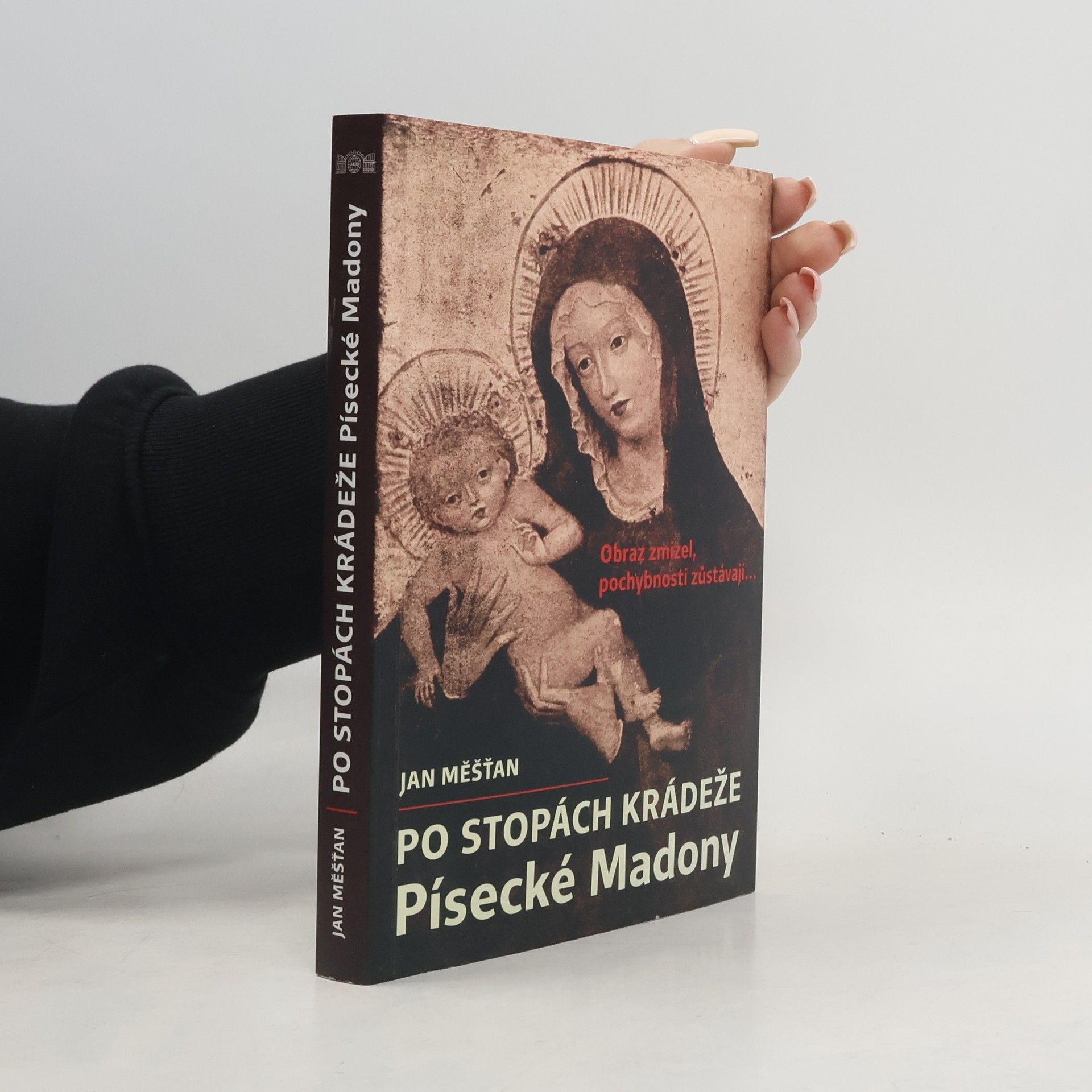 Jan Měšťan Po stopách krádeže Písecké Madony