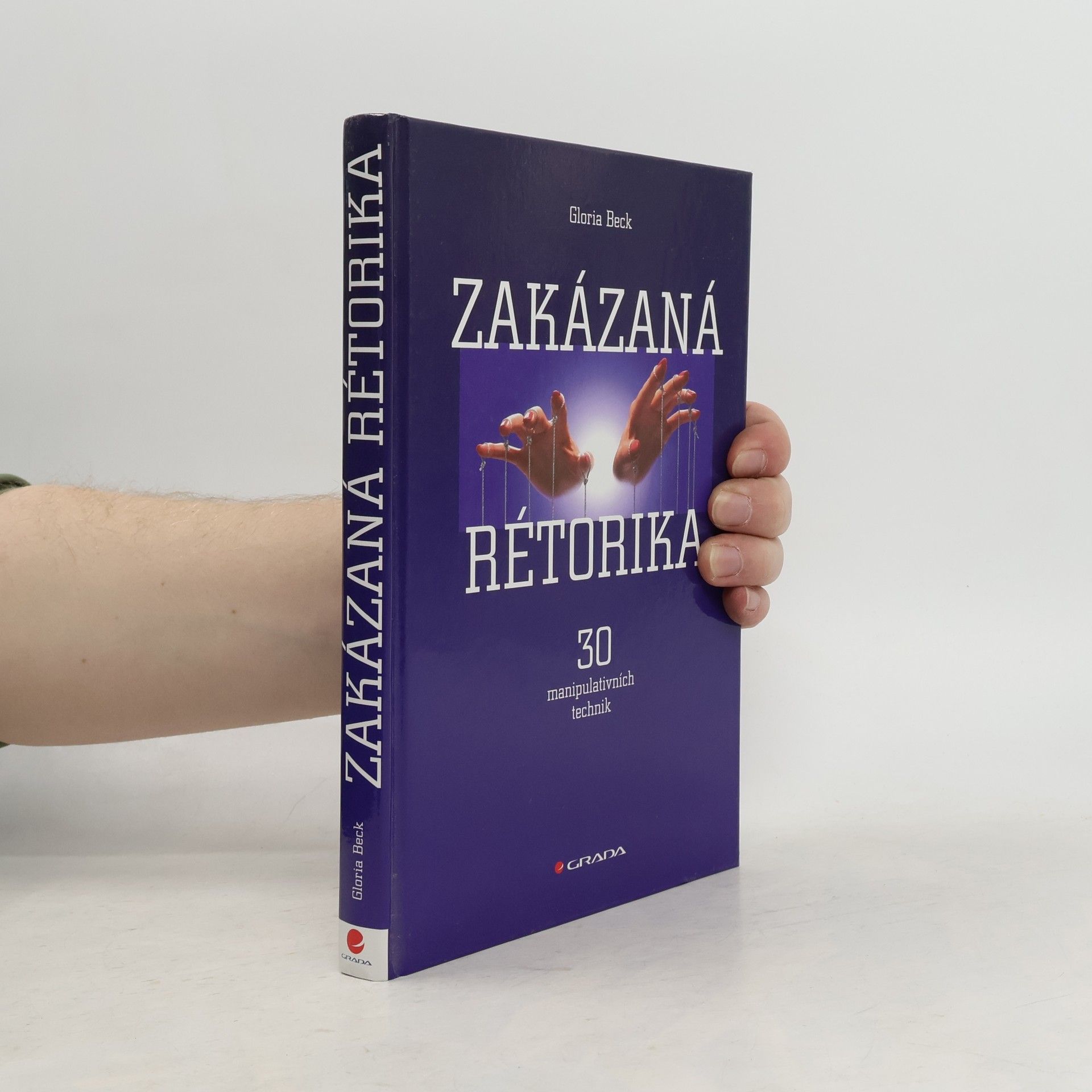Gloria Beck Zakázaná rétorika : 30 manipulativních technik