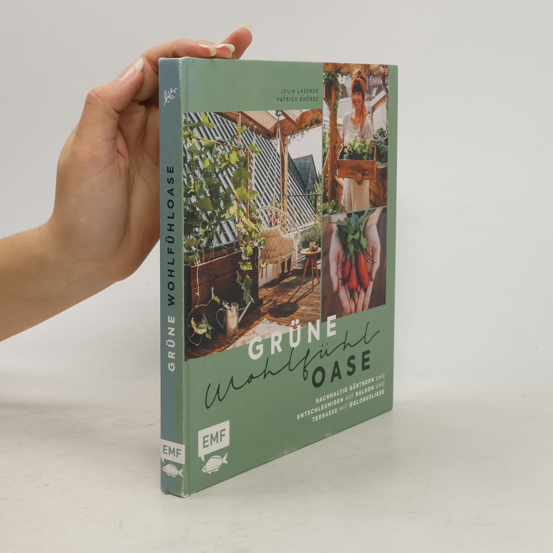 Julia Lassner Grüne Wohlfühloase - Nachhaltig Gärtnern und Entschleunigen auf Balkon und Terrasse - Mit @globusliebe