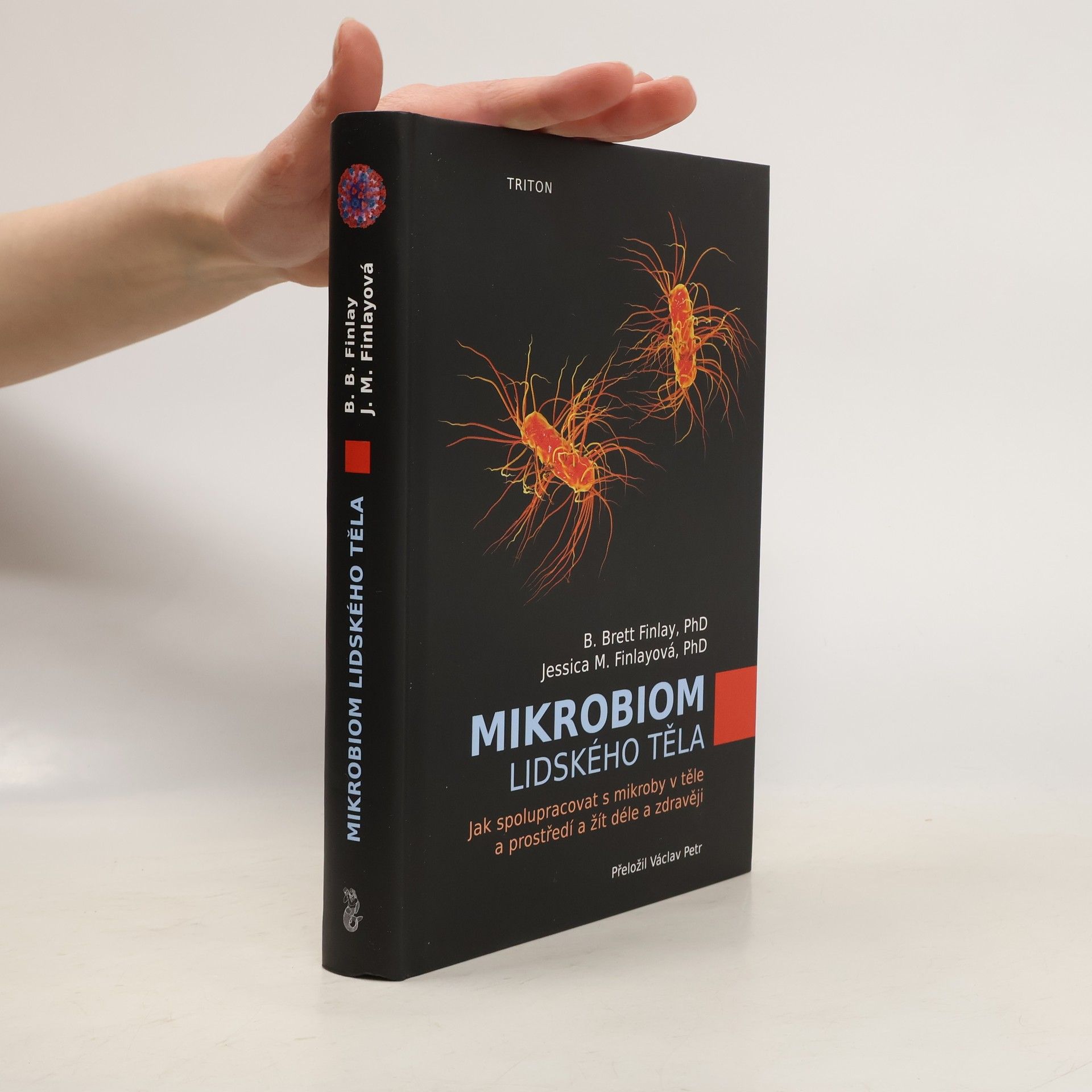 B. Brett Finlay Mikrobiom lidského těla : jak spolupracovat s mikroby v těle a prostředí a žít déle a zdravěji