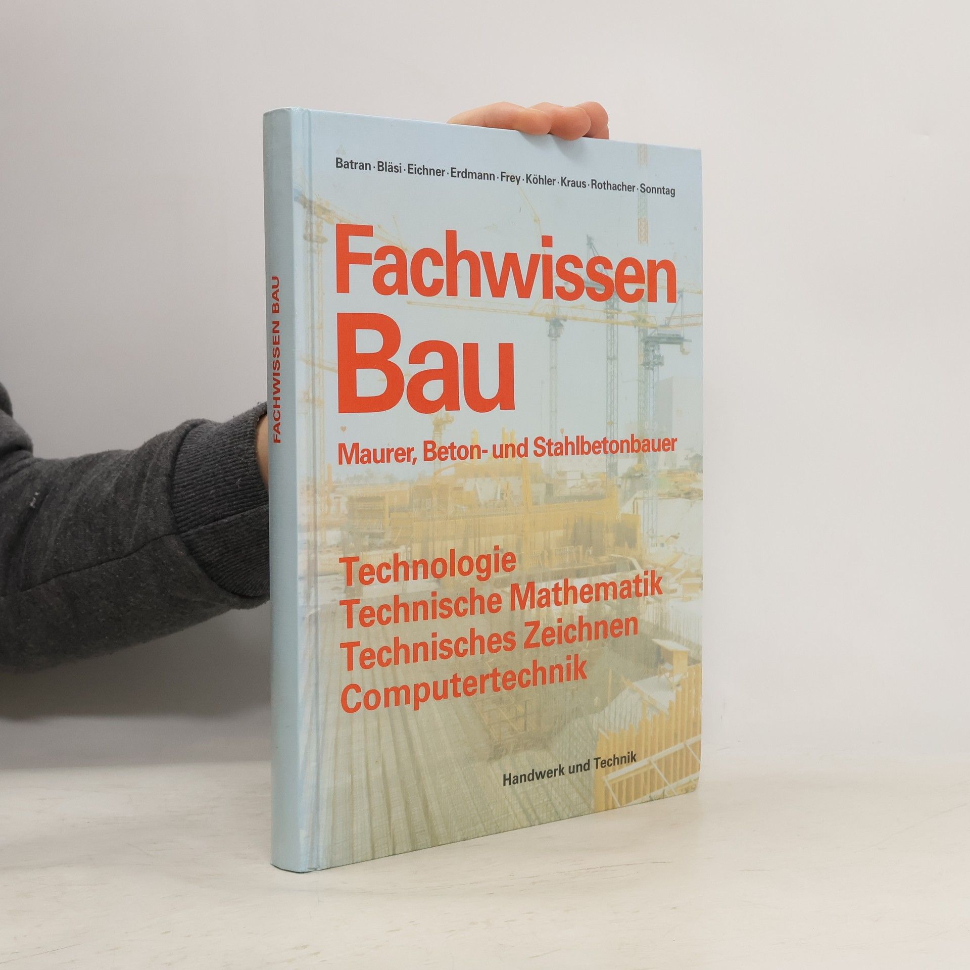 Balder Batran Fachwissen Bau : Maurer, Beton- und Stahlbetonbauer : Technologie, Technische Mathematik, Technisches Zeichnen, Computertechnik