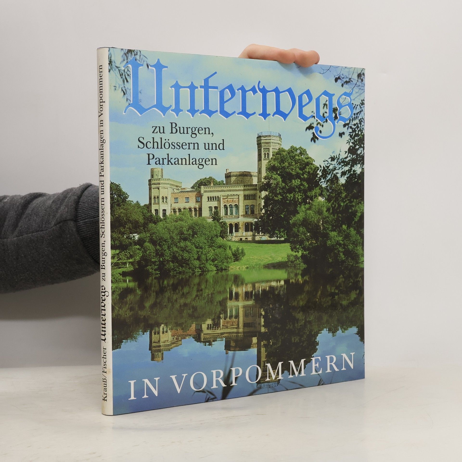 Neidhardt Krauß Unterwegs zu Burgen, Schlössern und Parkanlagen in Vorpommern