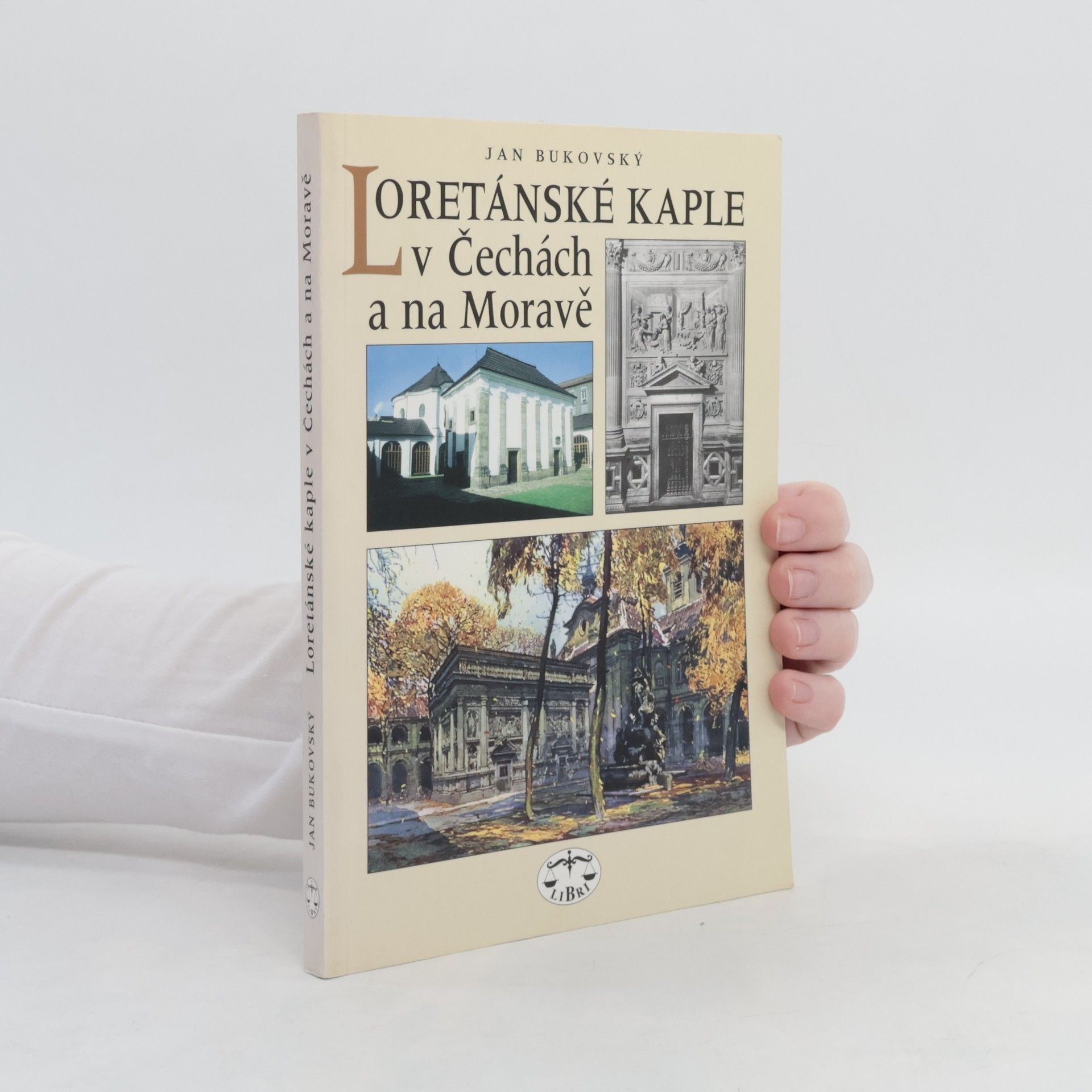 Jan Bukovský Loretánské kaple v Čechách a na Moravě