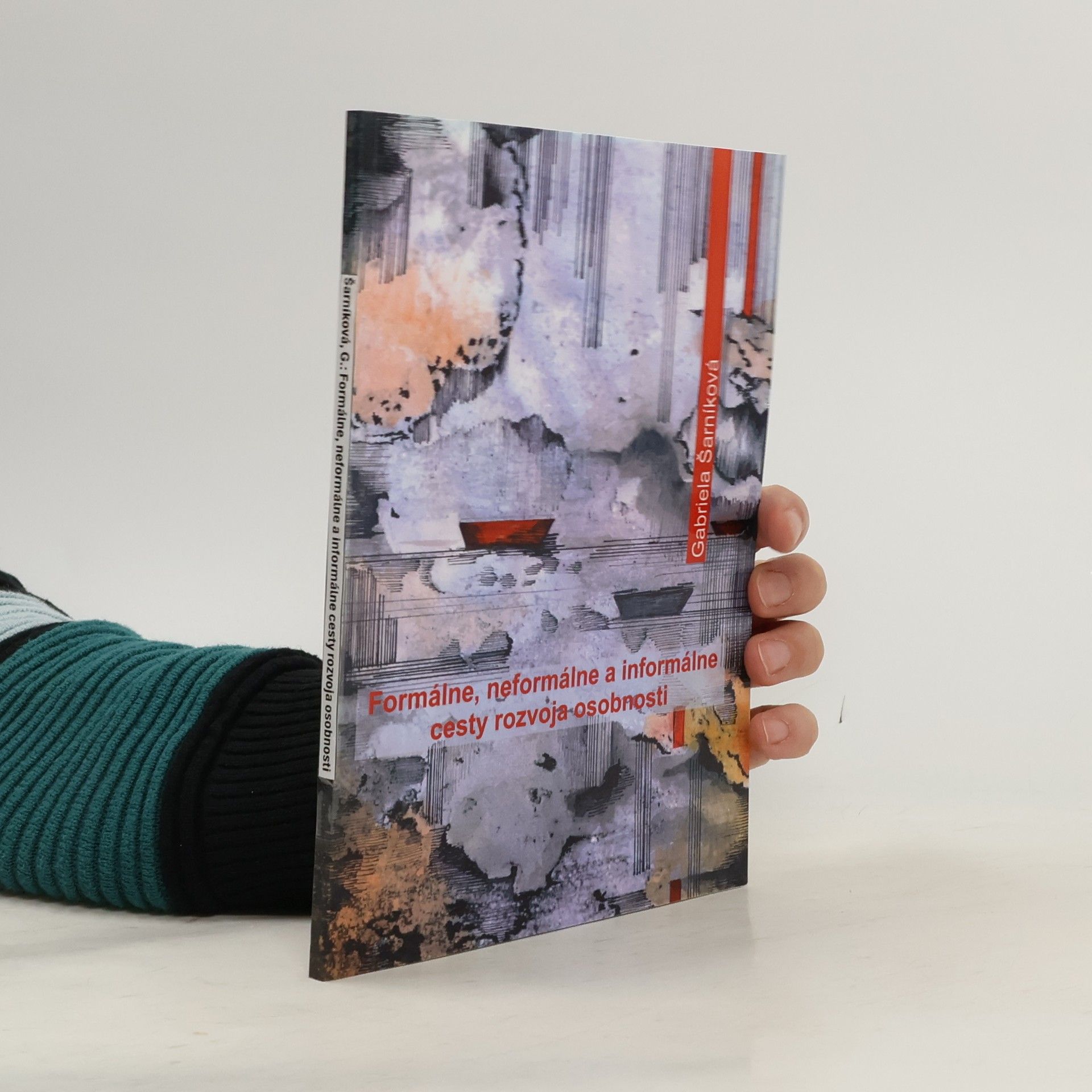 Gabriela Šarníková Formálne, neformálne a informálne cesty rozvoja osobnosti