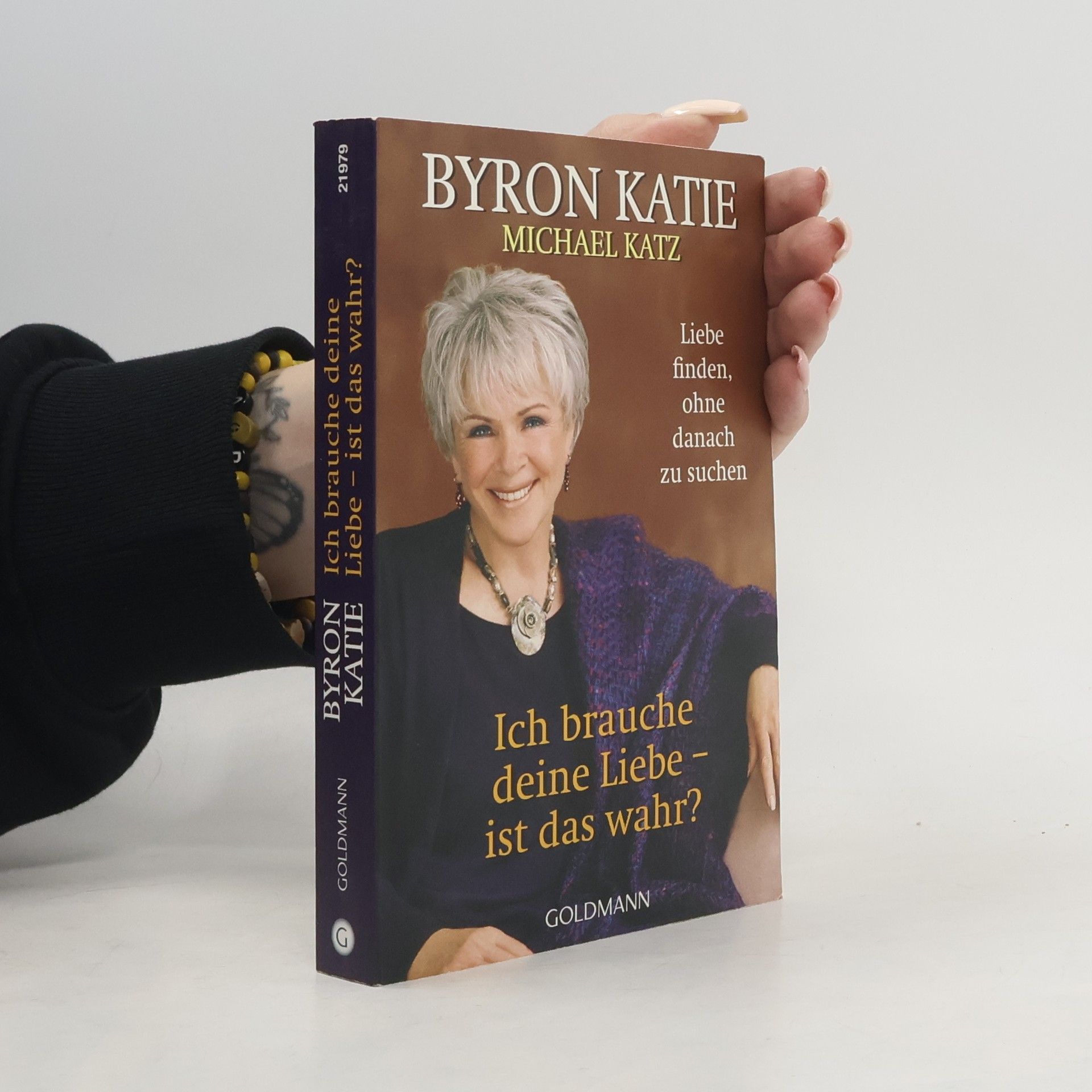 Byron Katie Ich brauche deine Liebe - stimmt das?