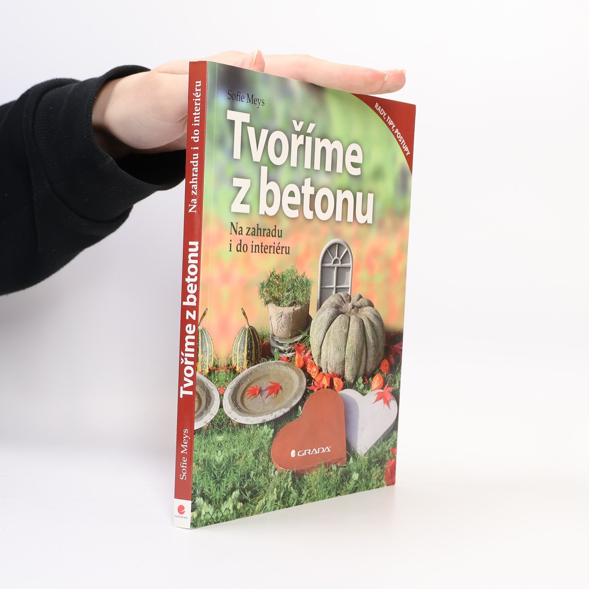 Sofie Meys Tvoříme z betonu : na zahradu i do interiéru