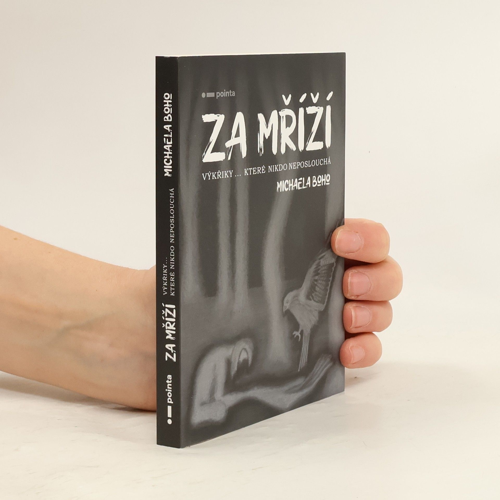 Michaela Boho Za mříží : výkřiky ... které nikdo neposlouchá