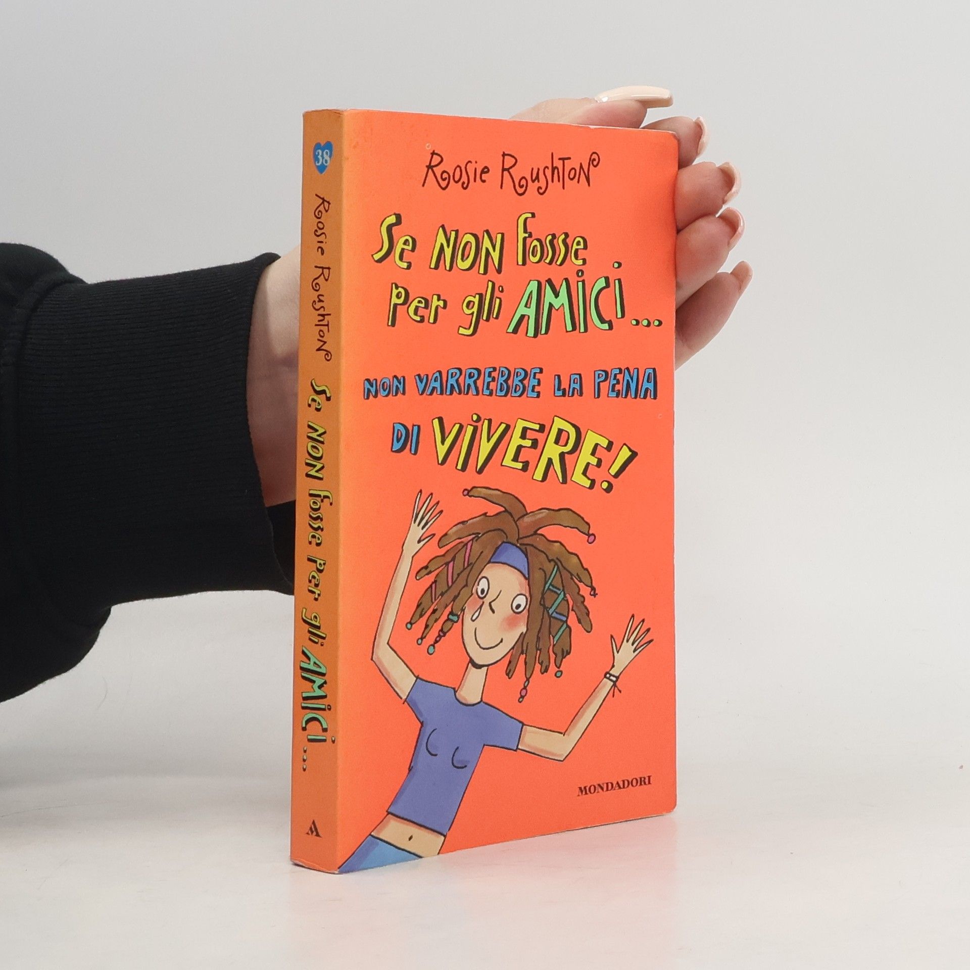 Rosie Rushton Se non fosse per gli amici... non varrebbe la pena di vivere!