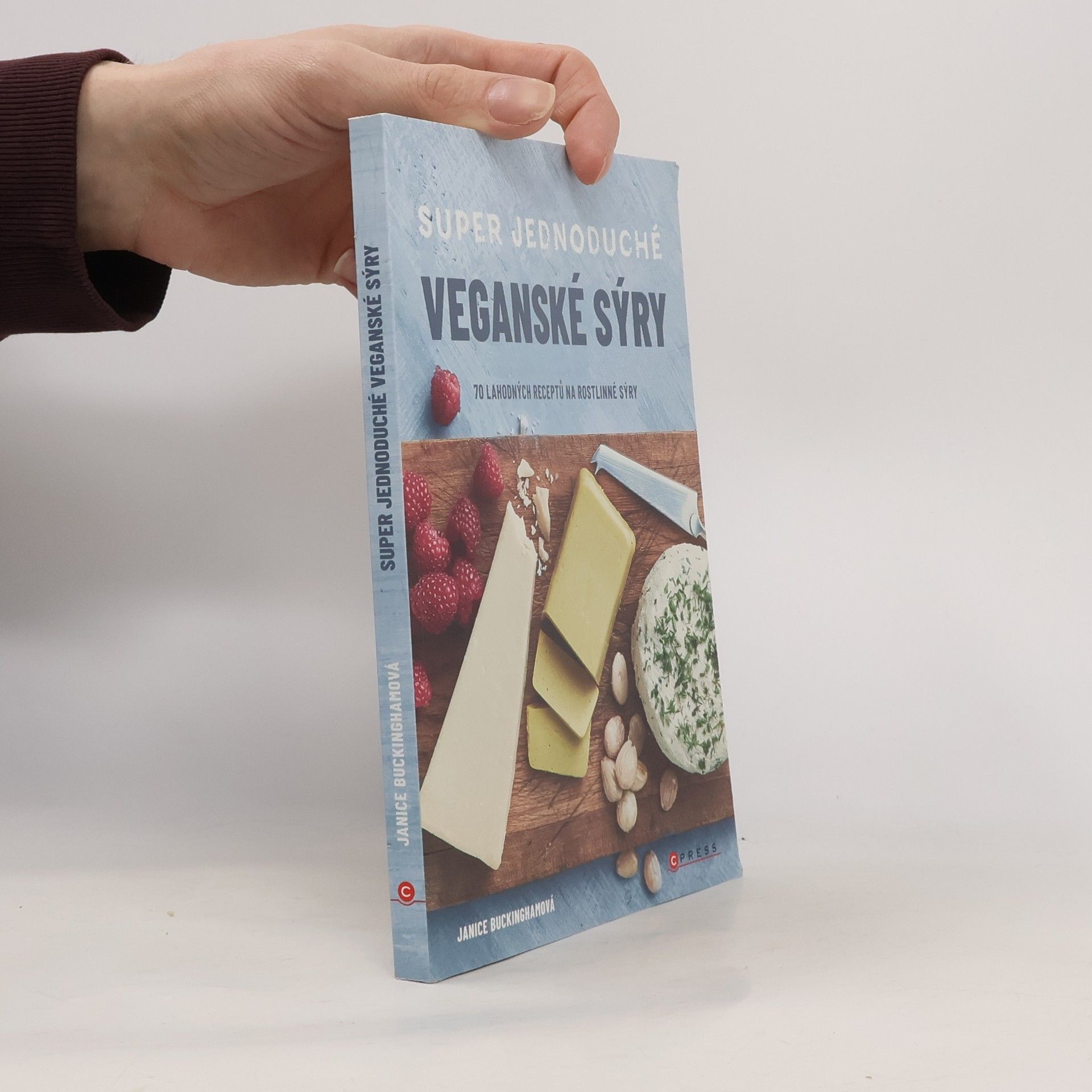 Janice Buckingham Super jednoduché veganské sýry : 70 lahodných receptů na rostlinné sýry