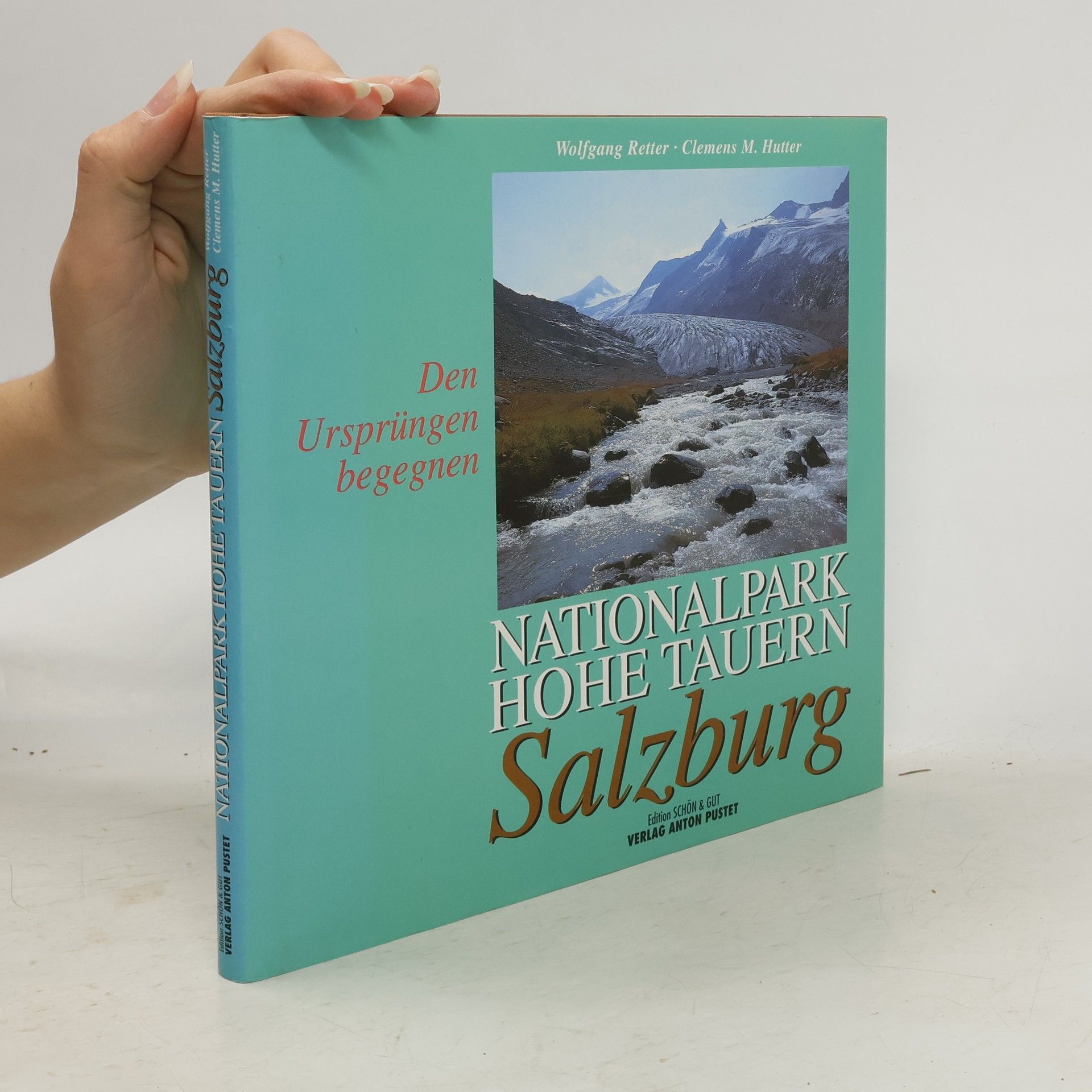 Wolfgang Retter Nationalpark Hohe Tauern: Salzburg. Den Ursprüngen begegnen