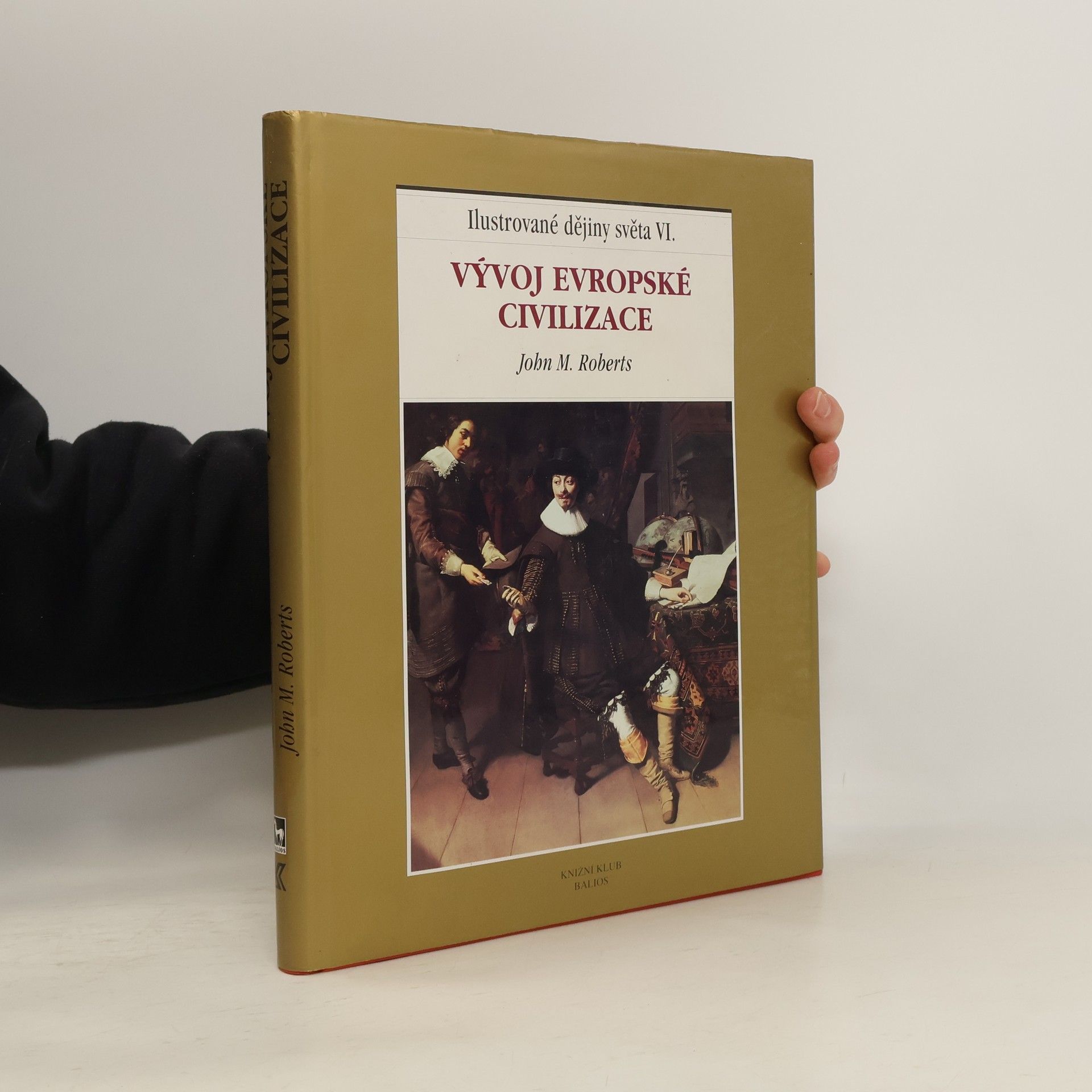 John M. Roberts Ilustrované dějiny světa VI.: Vývoj evropské civilizace