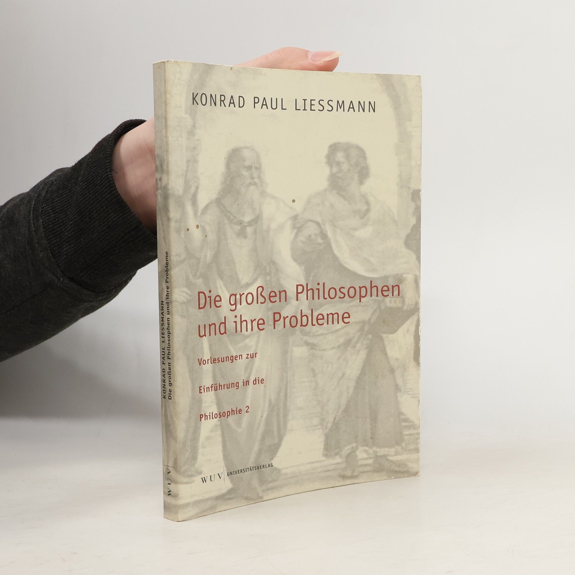 Konrad Paul Liessmann Die großen Philosophen und ihre Probleme