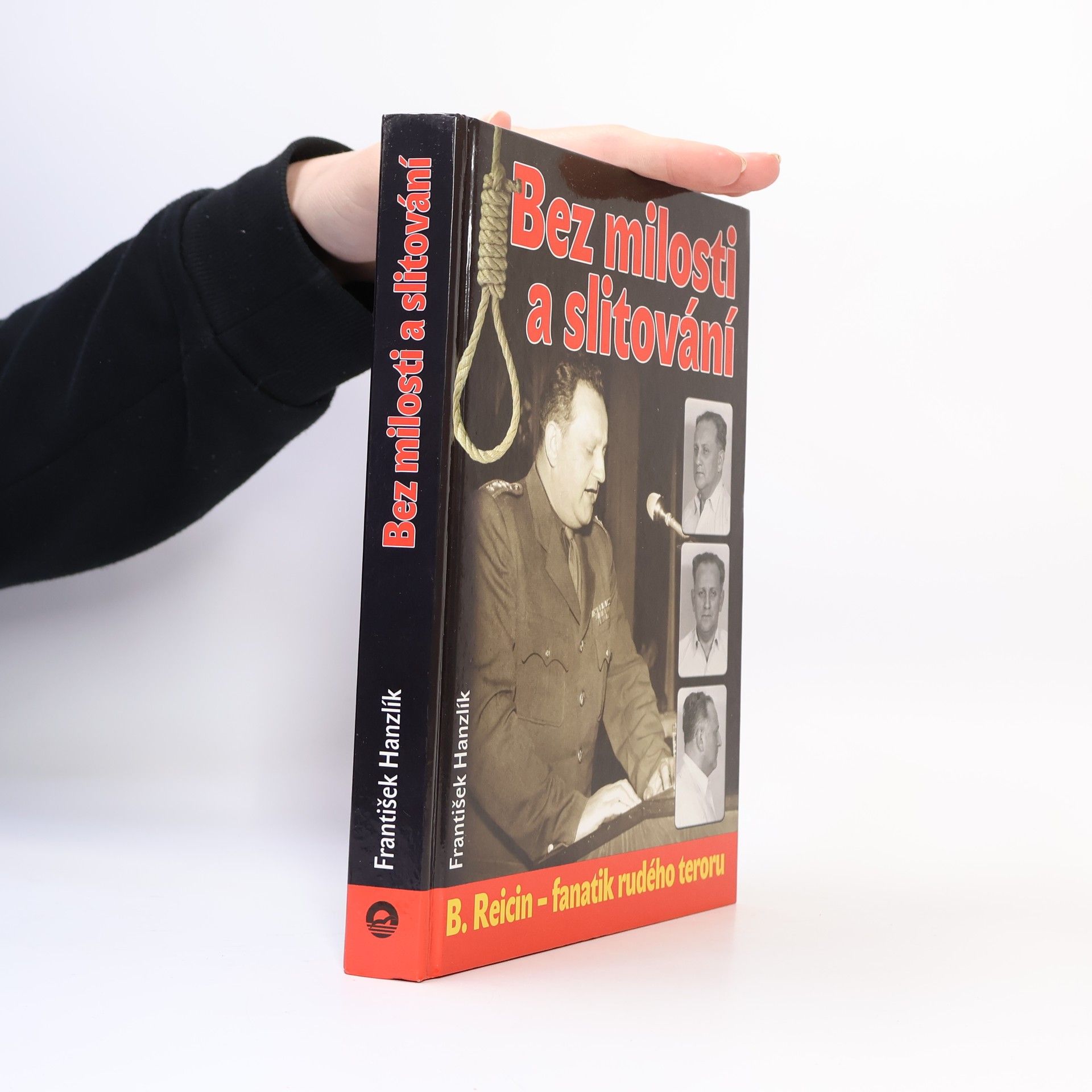 František Hanzlík Bez milosti a slitování. B. Reicin - fanatik rudého teroru