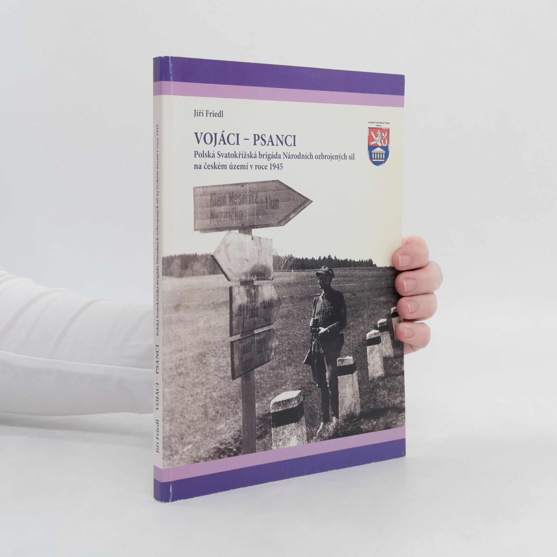 Jiří Friedl Vojáci. Psanci