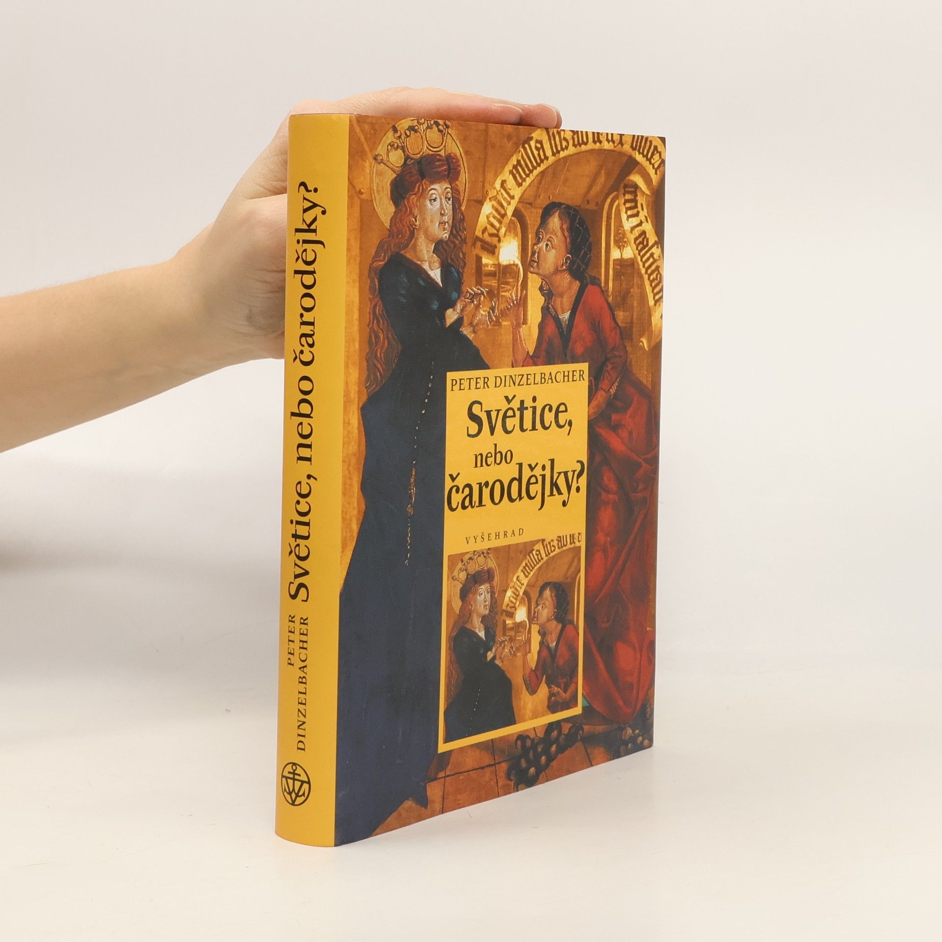 Peter Dinzelbacher Světice, nebo čarodějky? : osudy "jiných" žen ve středověku a novověku