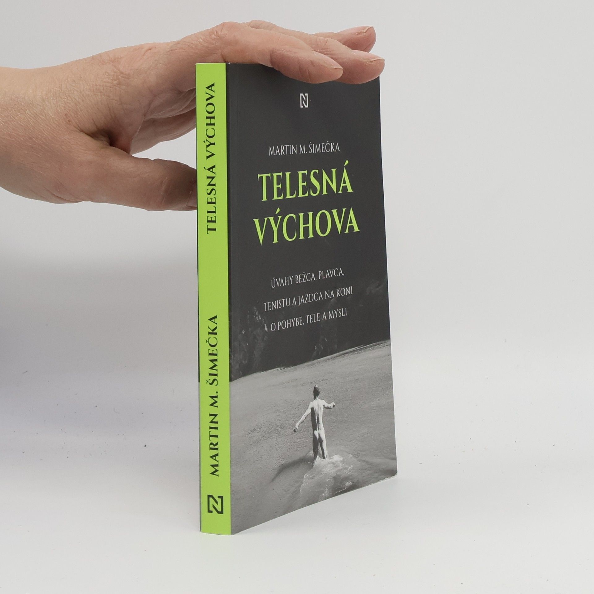 Martin M. Šimečka Telesná výchova: Úvahy bežca, plavca, tenistu a jazdca na koni o pohybe, tele a mysli